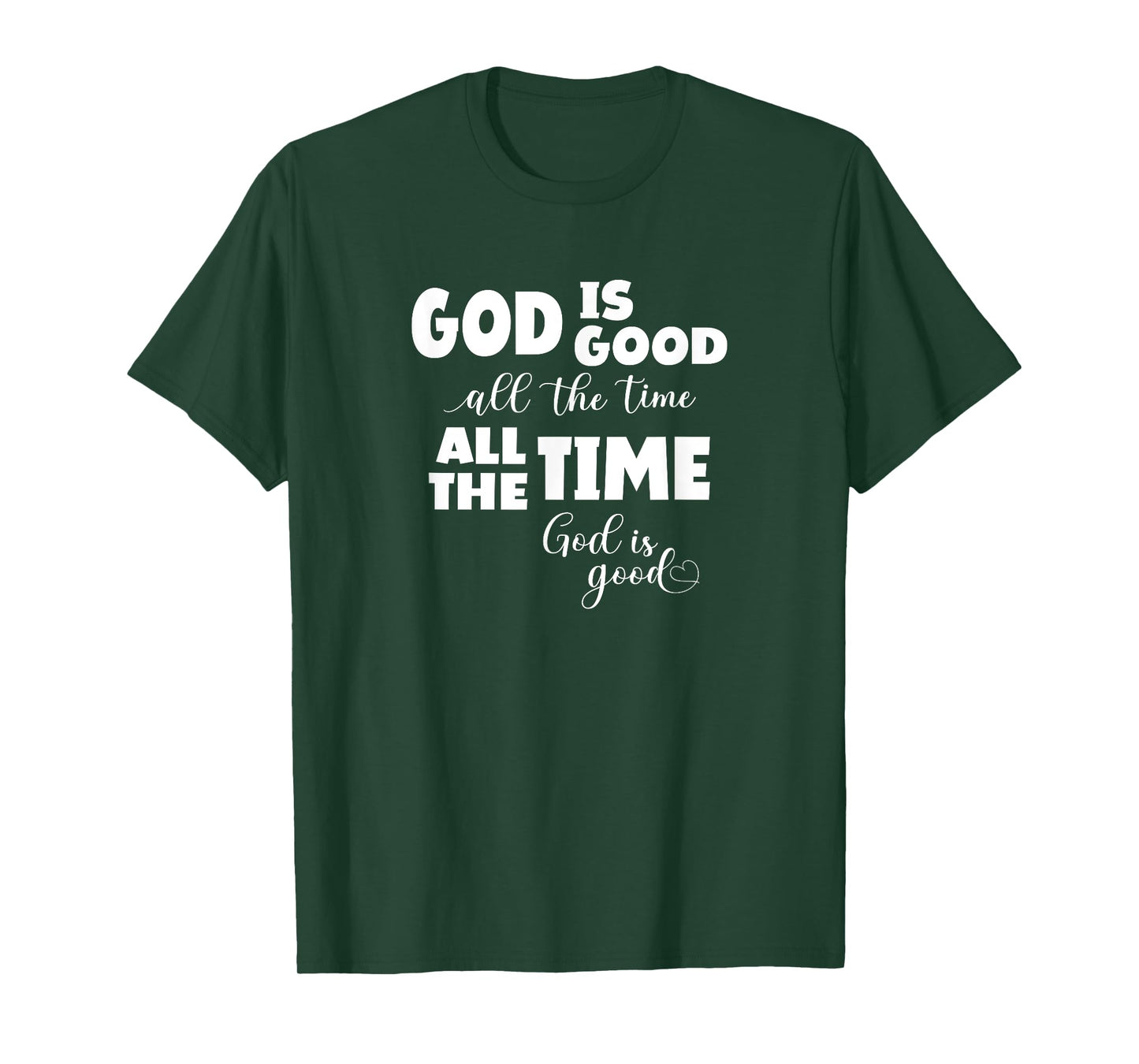 God Is Good All The Time All The Time God Is Good T-Shirt