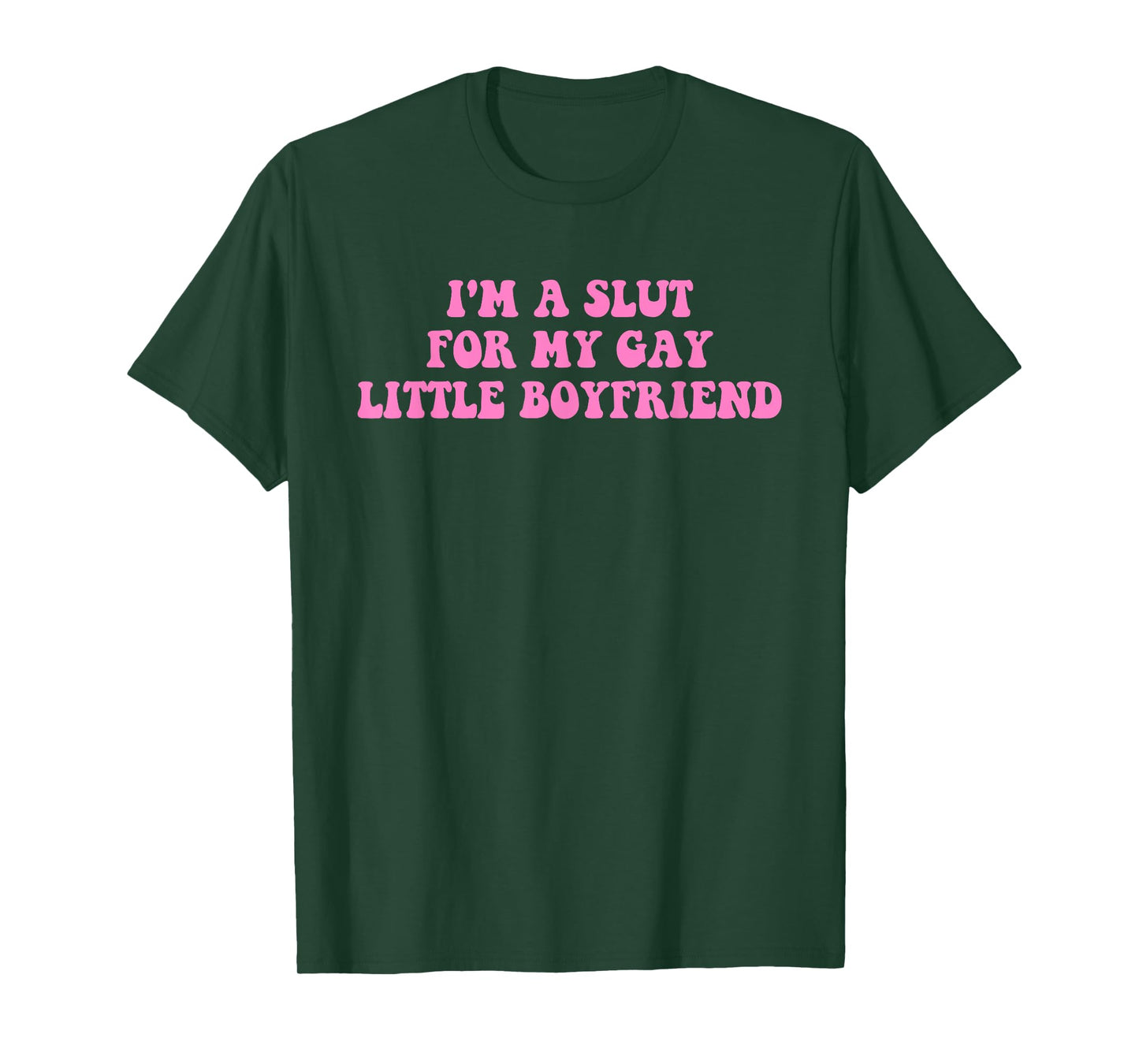 I'm A Slut For My Gay Little Boyfriend LGBTQ Design T-Shirt