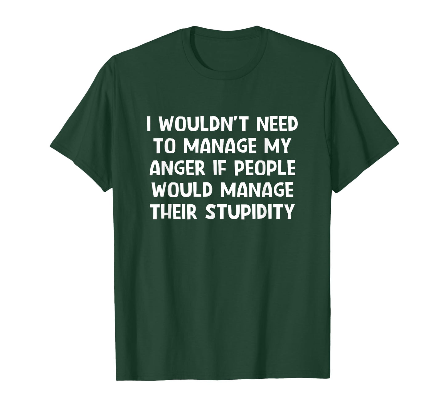 I Wouldn't Need To Manage My Anger, Funny, Jokes, Sarcastic T-Shirt