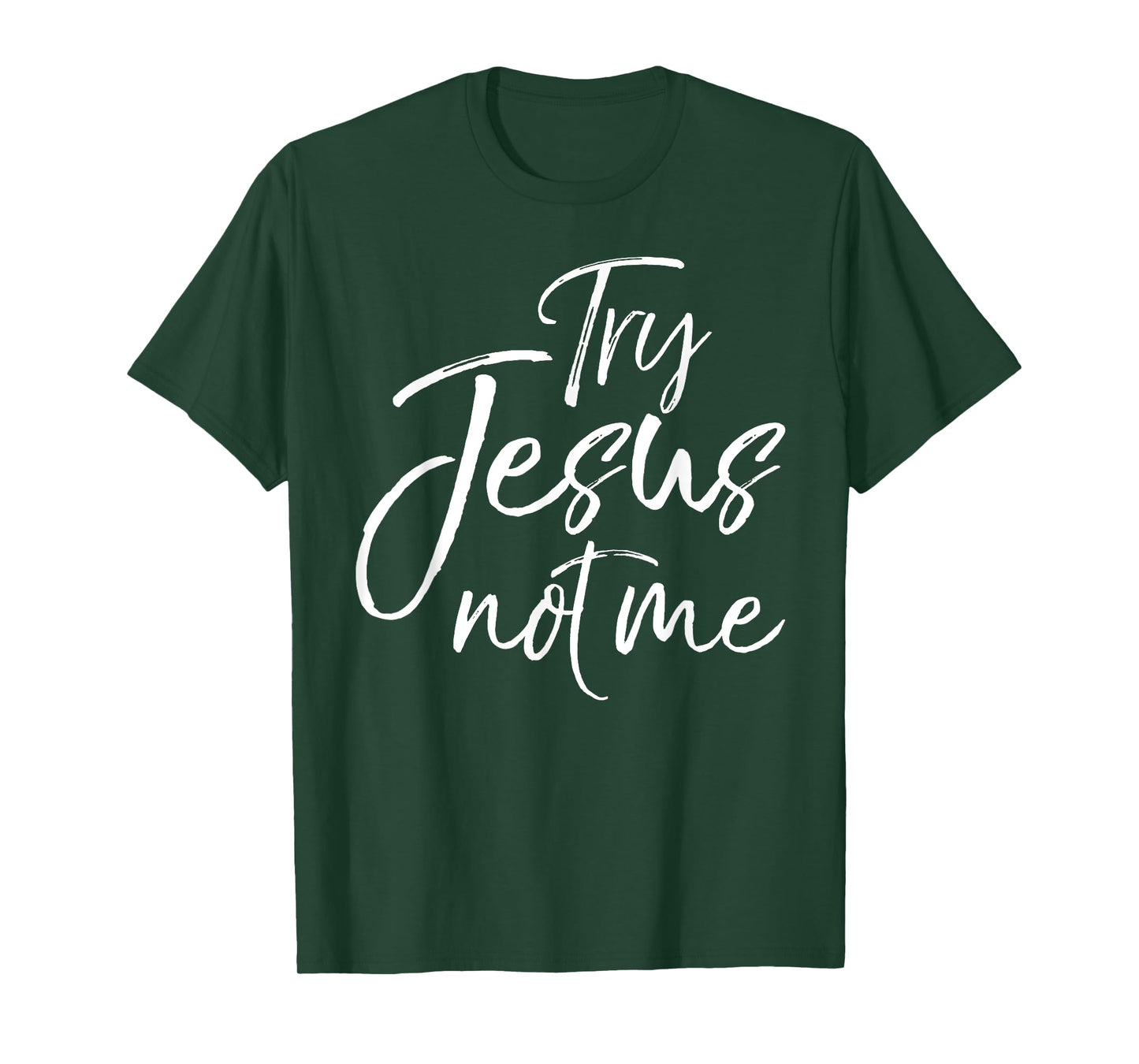 Try Jesus not Me Shirt Sarcastic Funny Christian Evangelism T-Shirt
