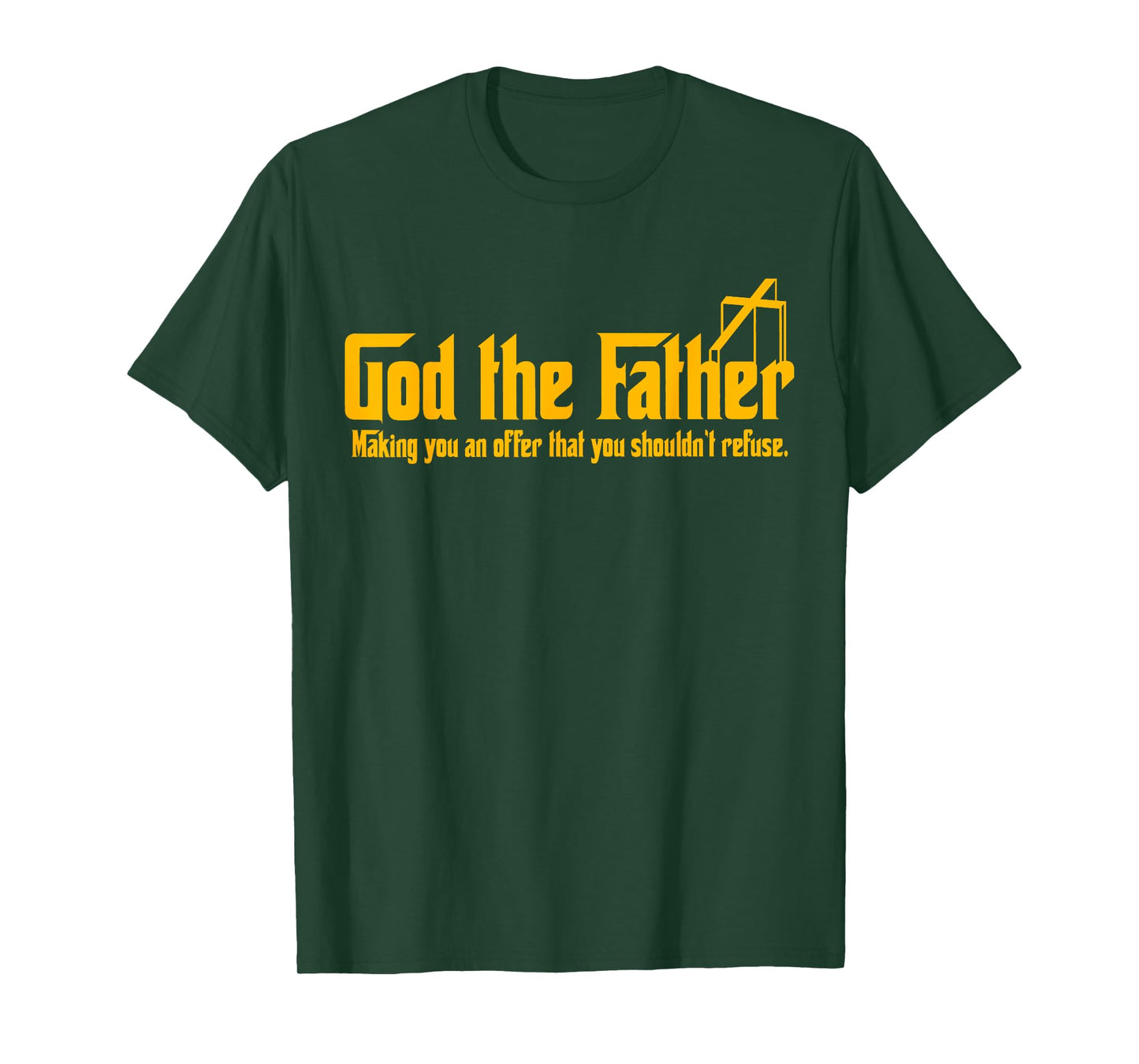 God The Father Making You An Offer Shouldnt Refuse Christian T-Shirt