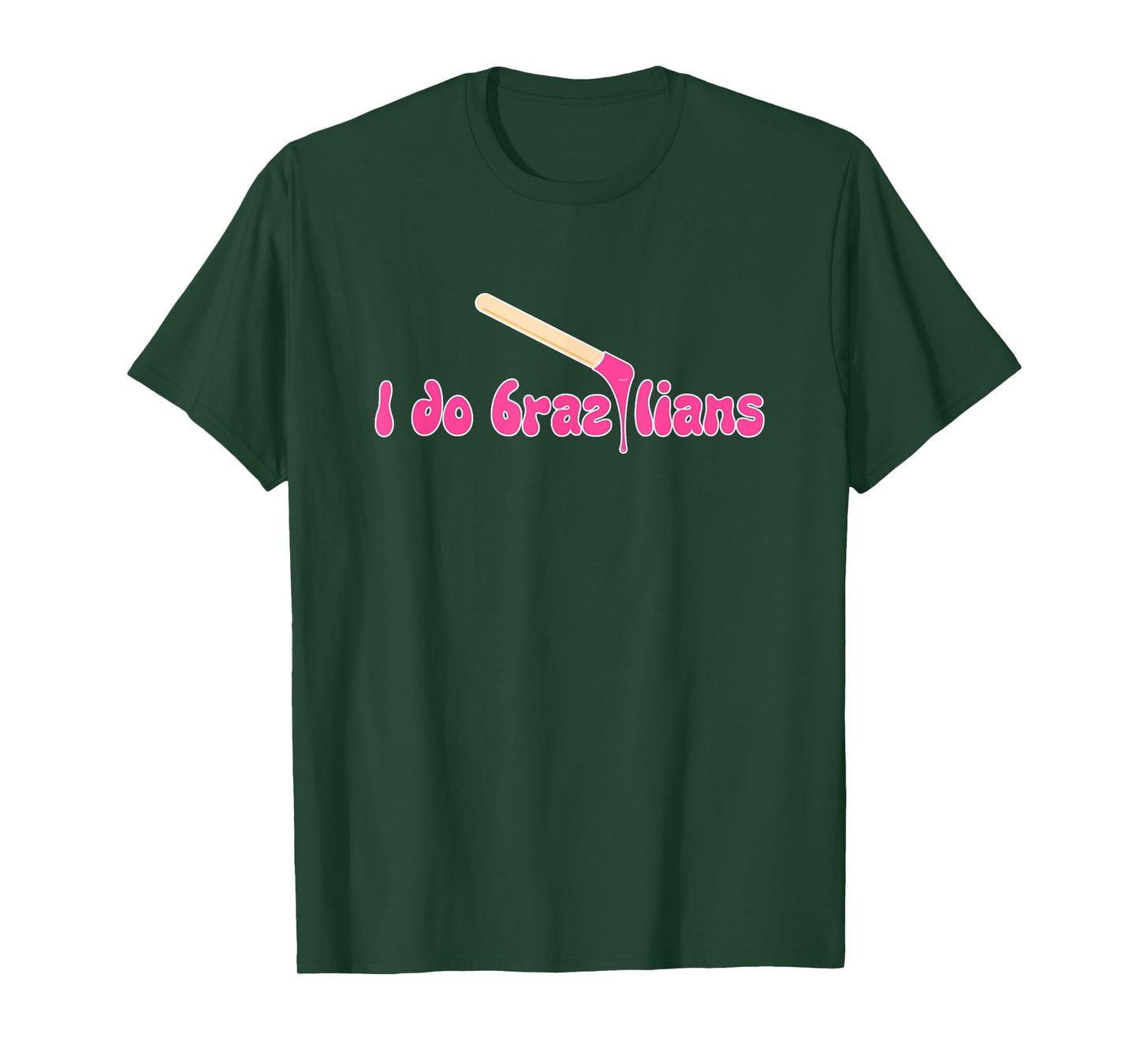 I Do Brazilians Waxing Wax Esthetician Waxer T-Shirt