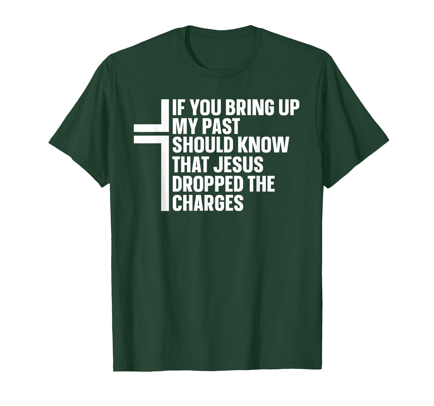 If You Bring Up My Past You Should Know That Jesus Dropped T-Shirt