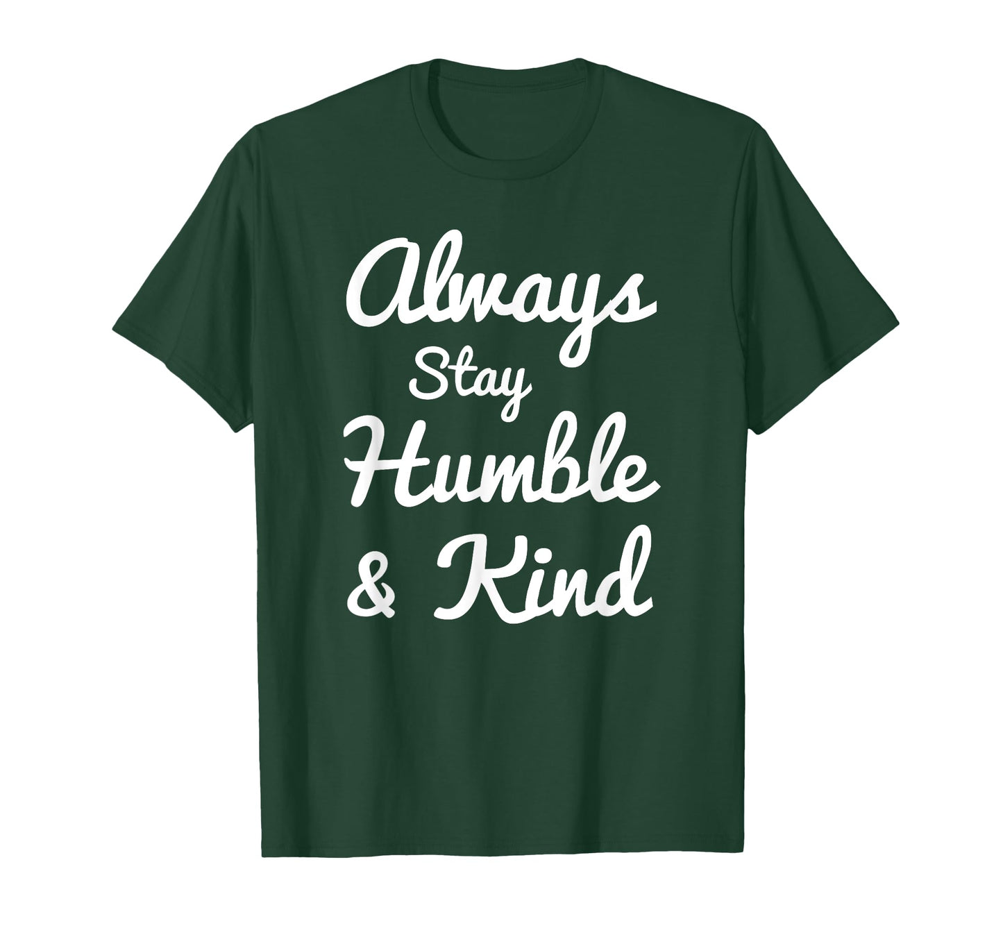 Always Stay Humble And Kind T-Shirt - Gift for Christians T-Shirt