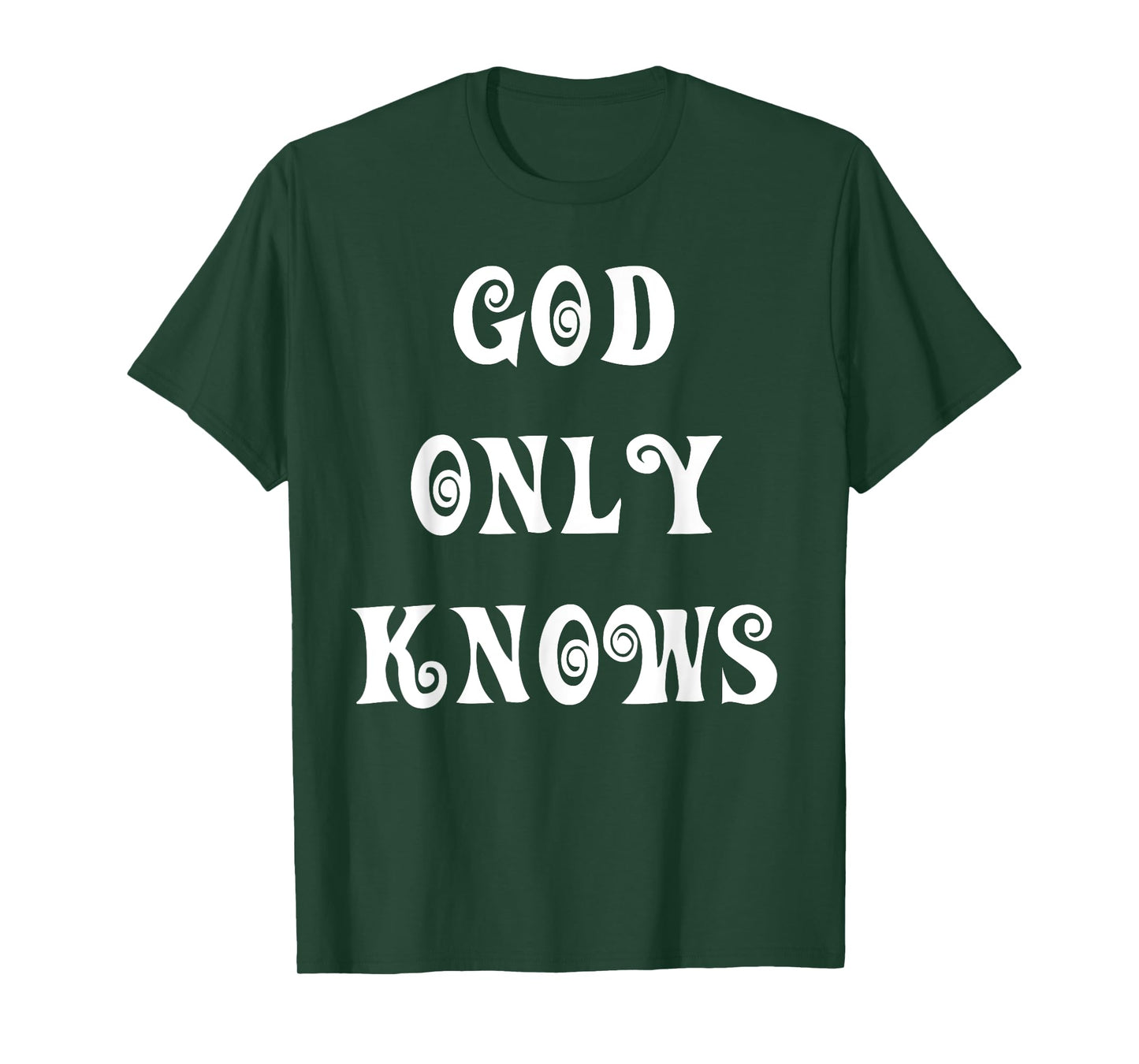 God Only Knows T-Shirt