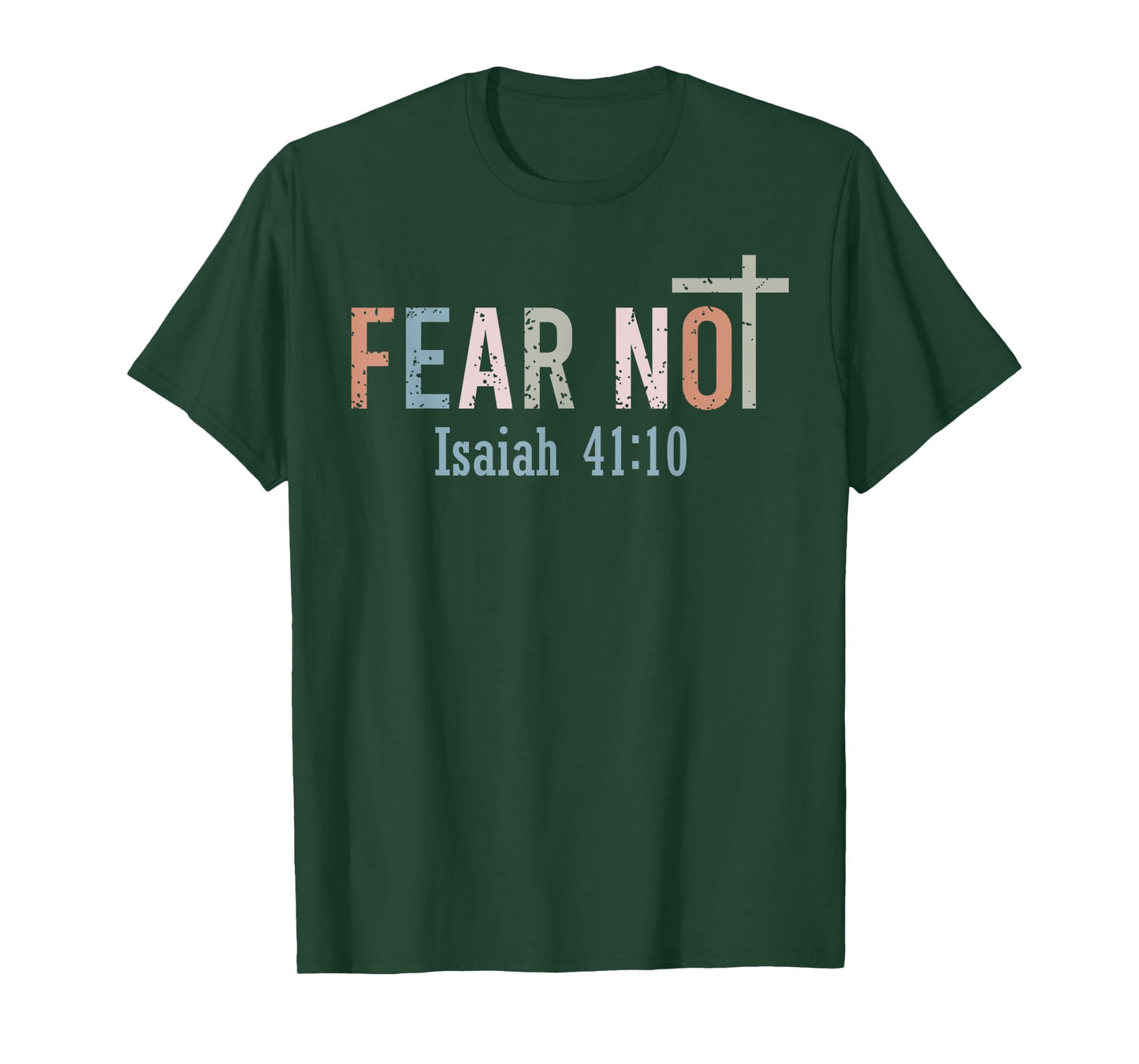 Fear Not - Bible Verse Christian Scripture Isaiah 41:10 T-Shirt