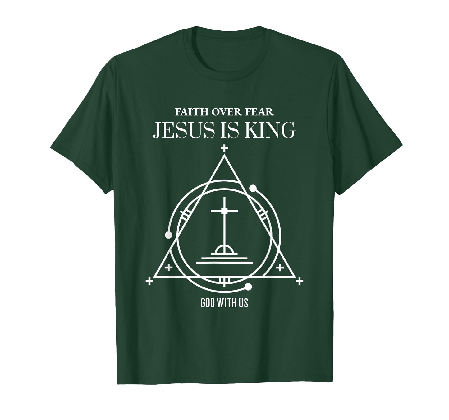 Faith Over Fear Jesus is King God with Us T-Shirt