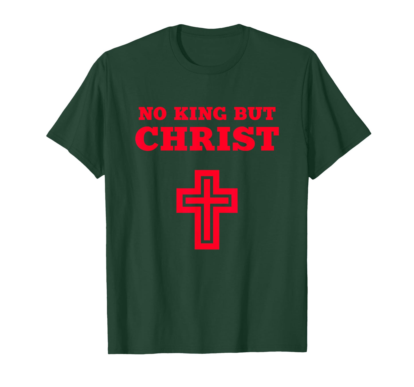 No King but Christ Jesus Christianity Gospel God Christian T-Shirt