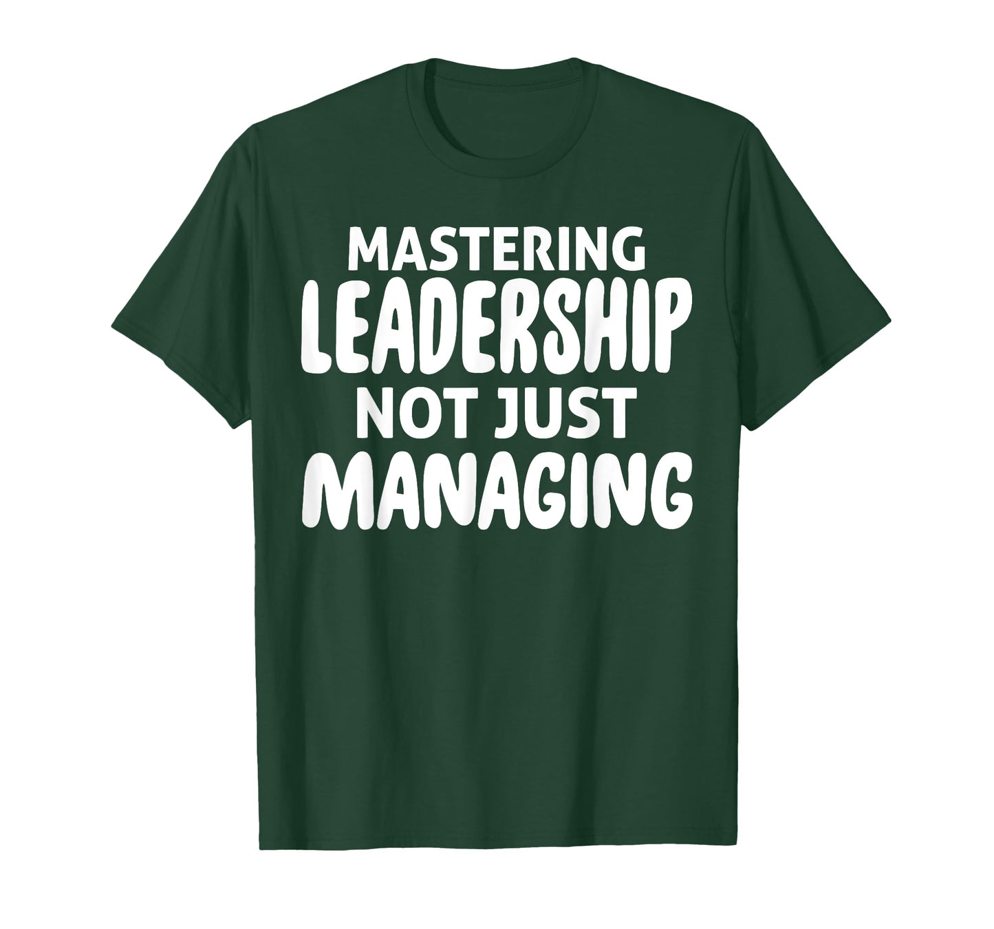 Mastering Leadership Not Just Managing Corporate Business T-Shirt