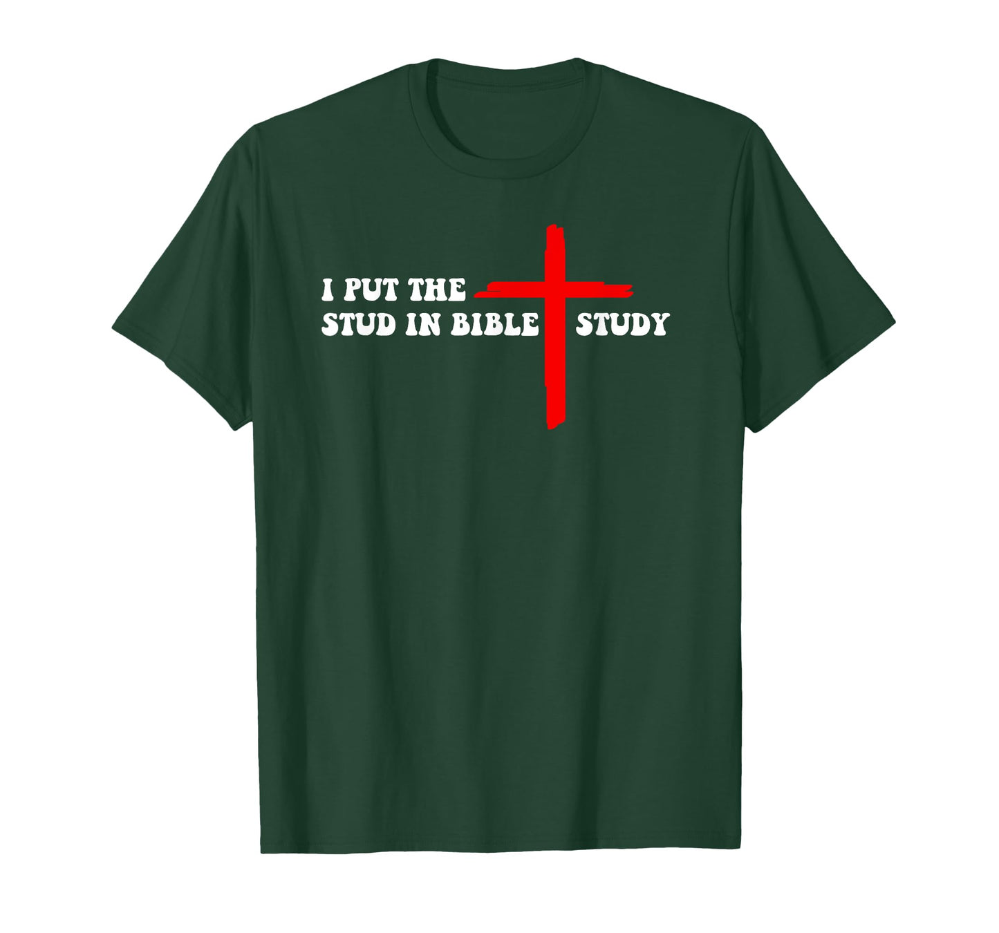 I Put The Stud In Bible Study Funny Christian T-Shirt