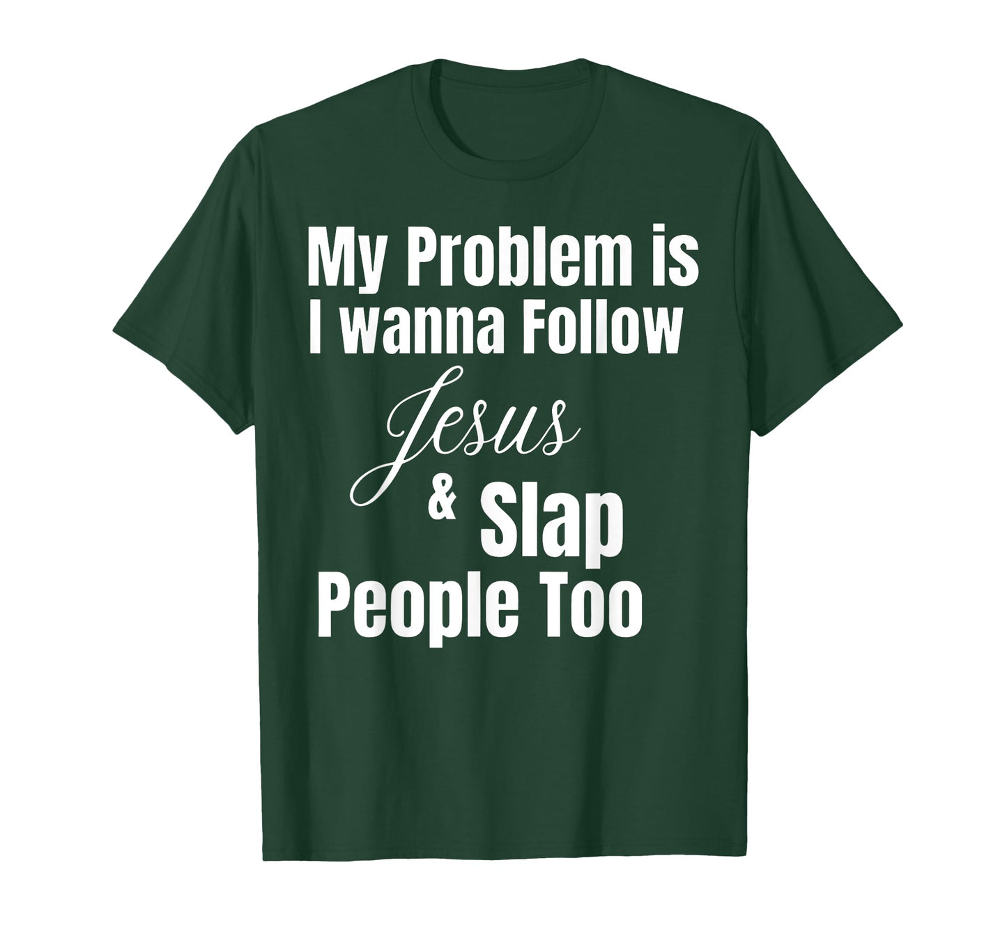Funny Matching Sarcastic Apparel My Problem Is I Want To Follow Jesus And Slap People Too T-Shirt, Small, Black