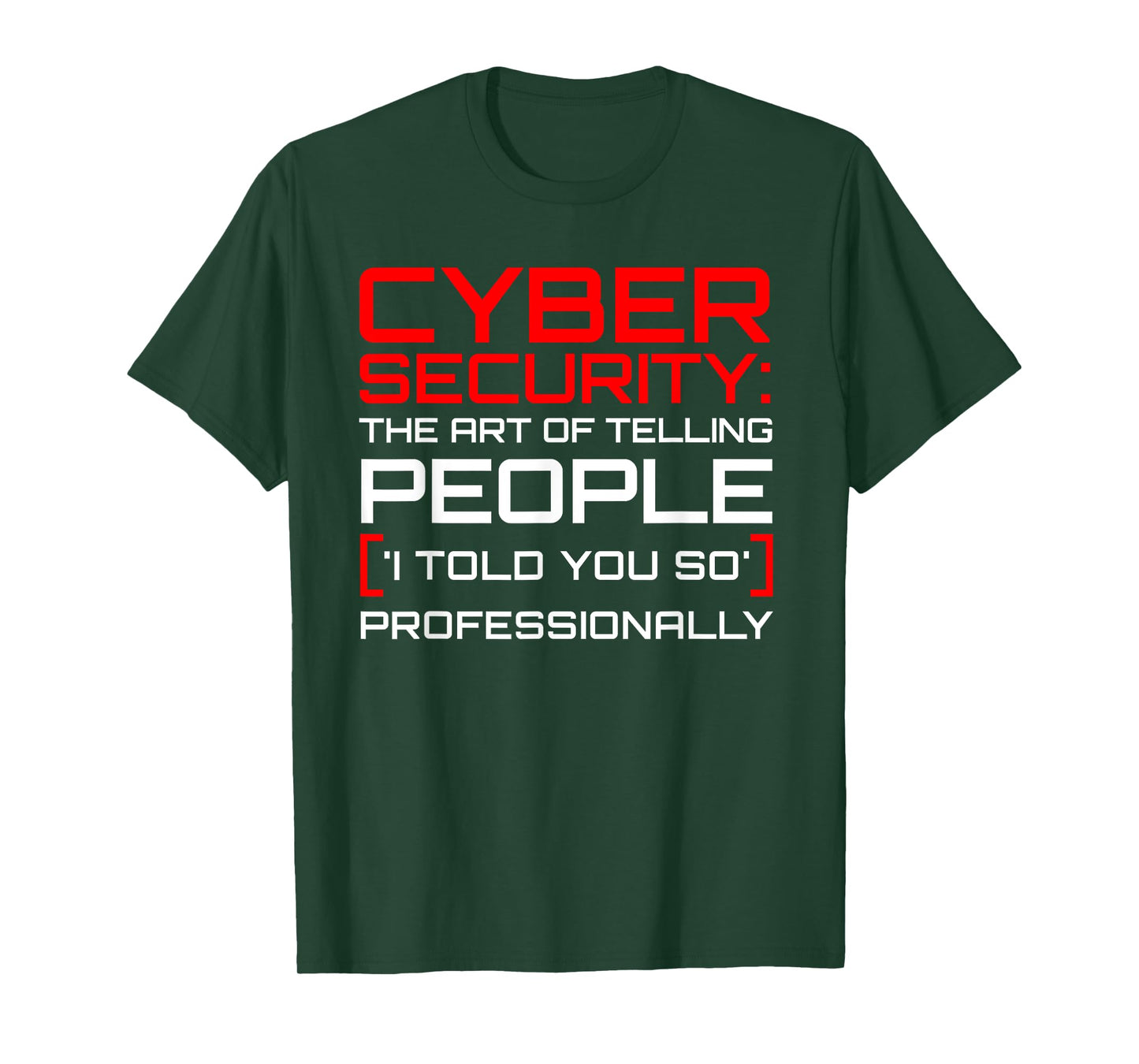 Cyber Security The Art of I Told You So Professional T-Shirt