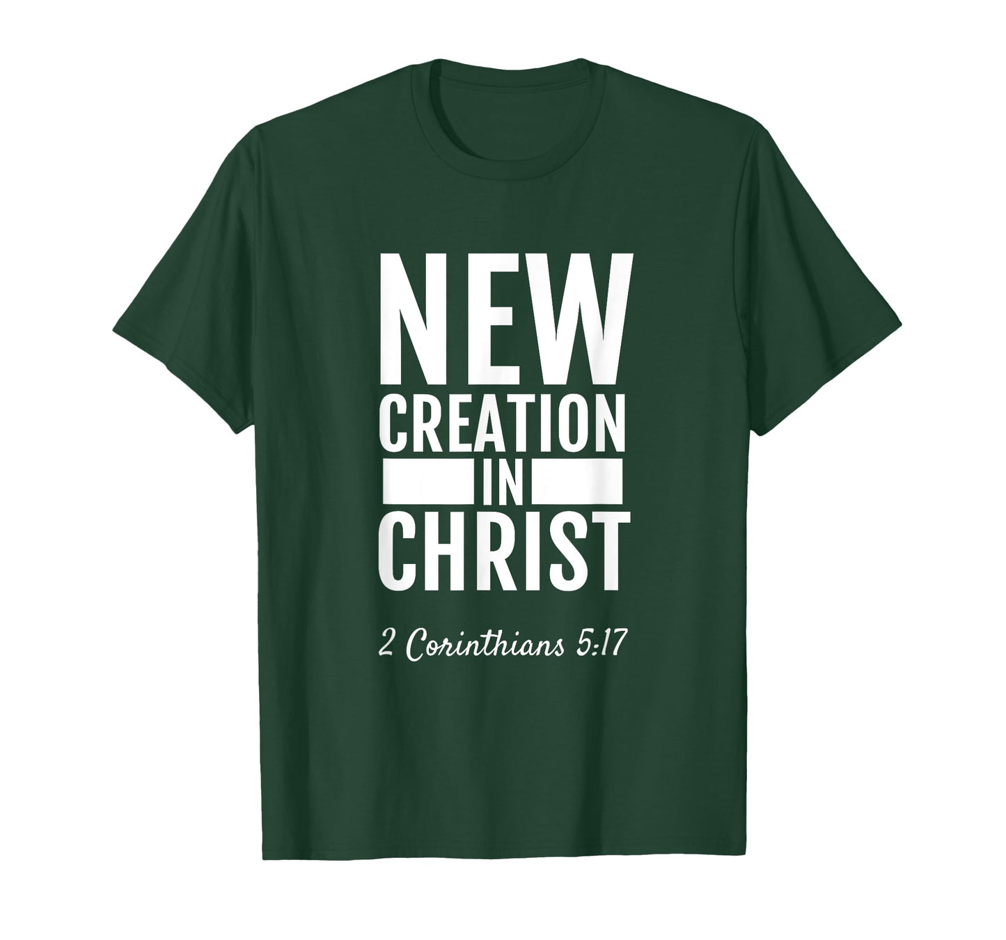 2 Corinthians 5:17 New Creation In Christ T-Shirt Christian T-Shirt
