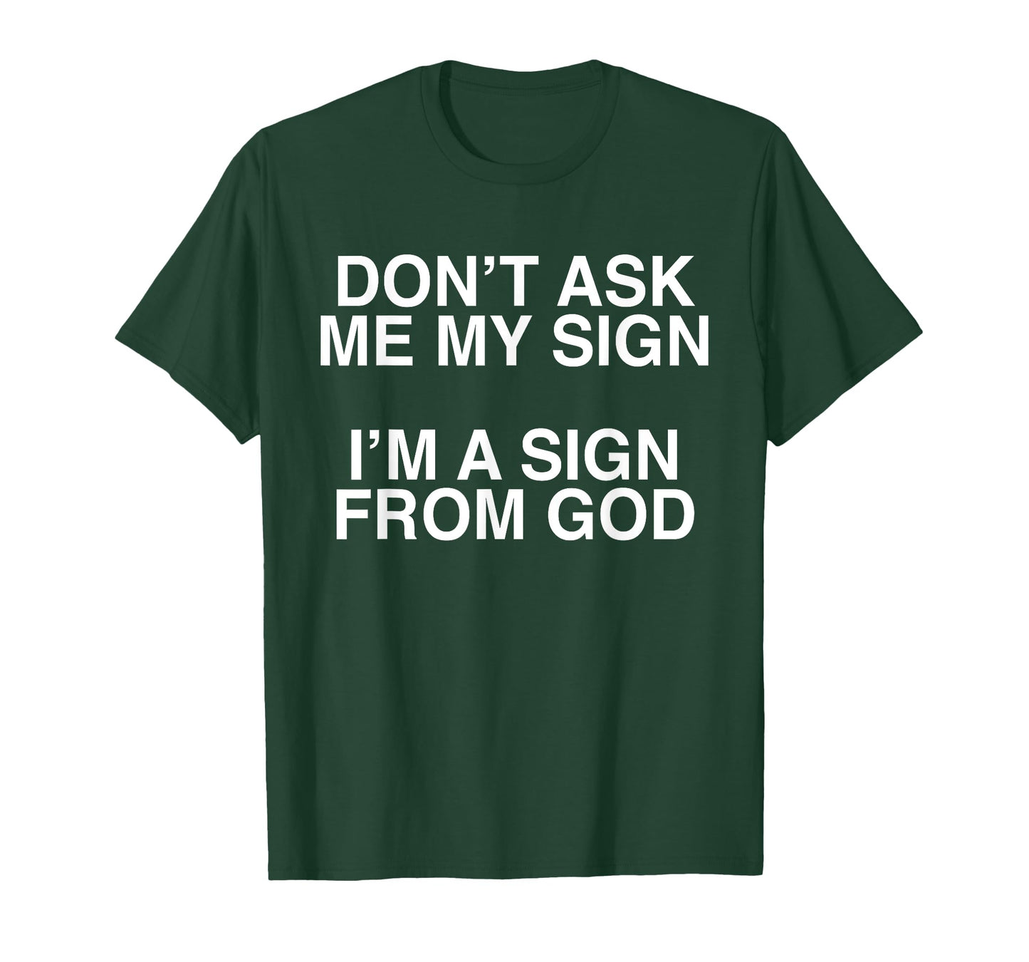 Don't Ask Me My Sign I'm A Sign From God Funny Christ Quote T-Shirt