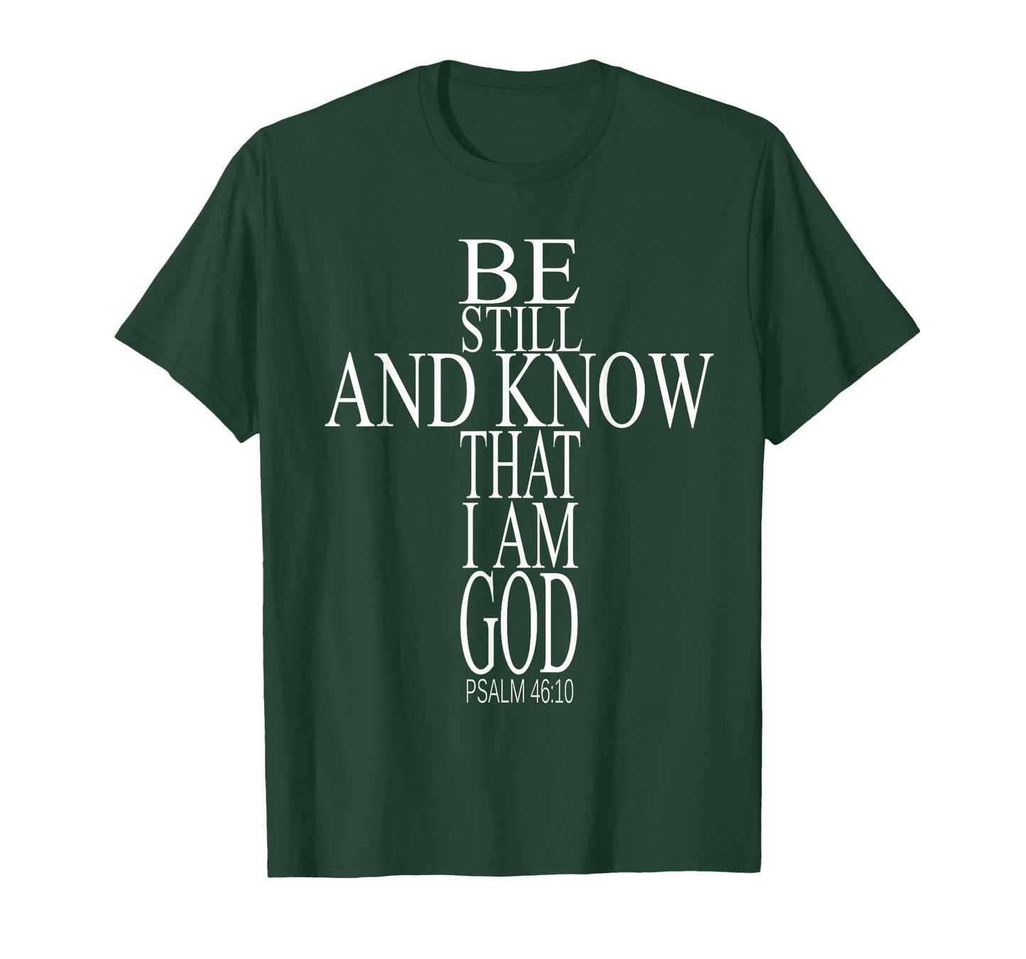 Bible Verse Psalm 46:10 Be Still And Know That I Am God T-Shirt