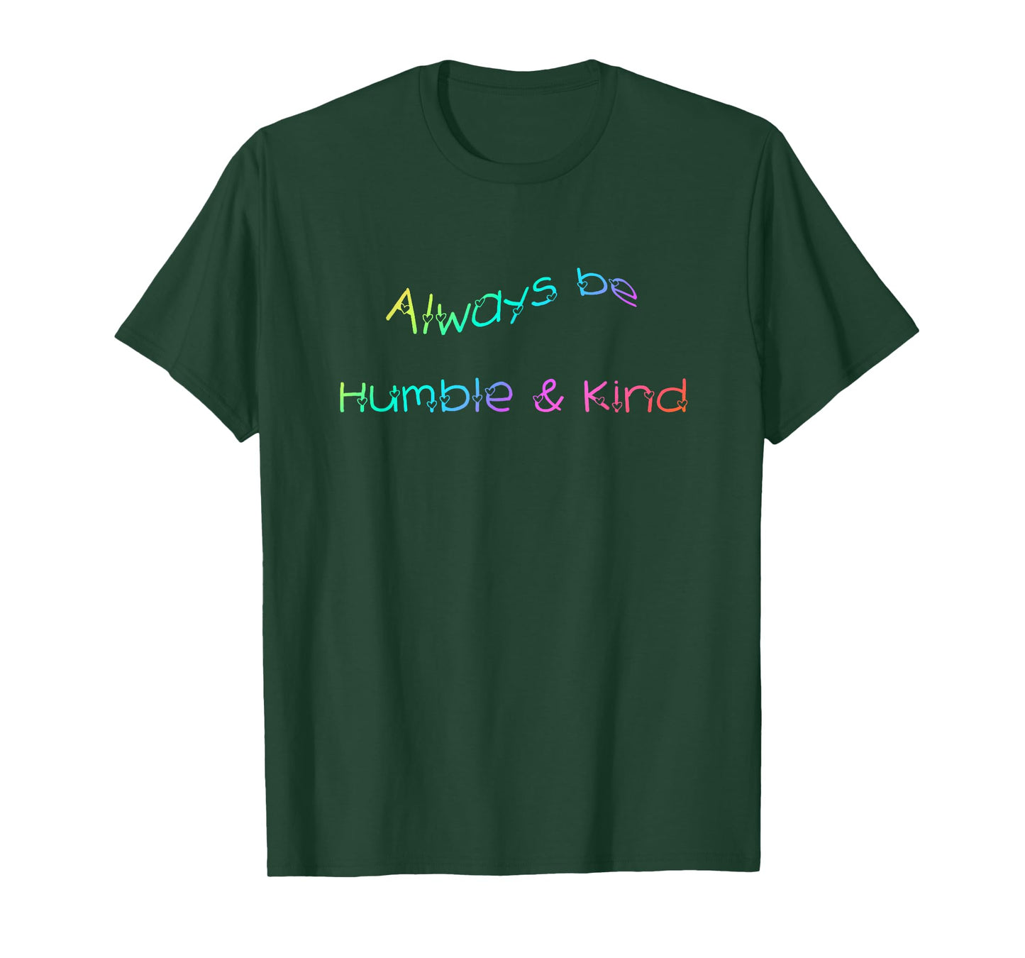 Always be Humble and Kind T-Shirt Inspirational Tee