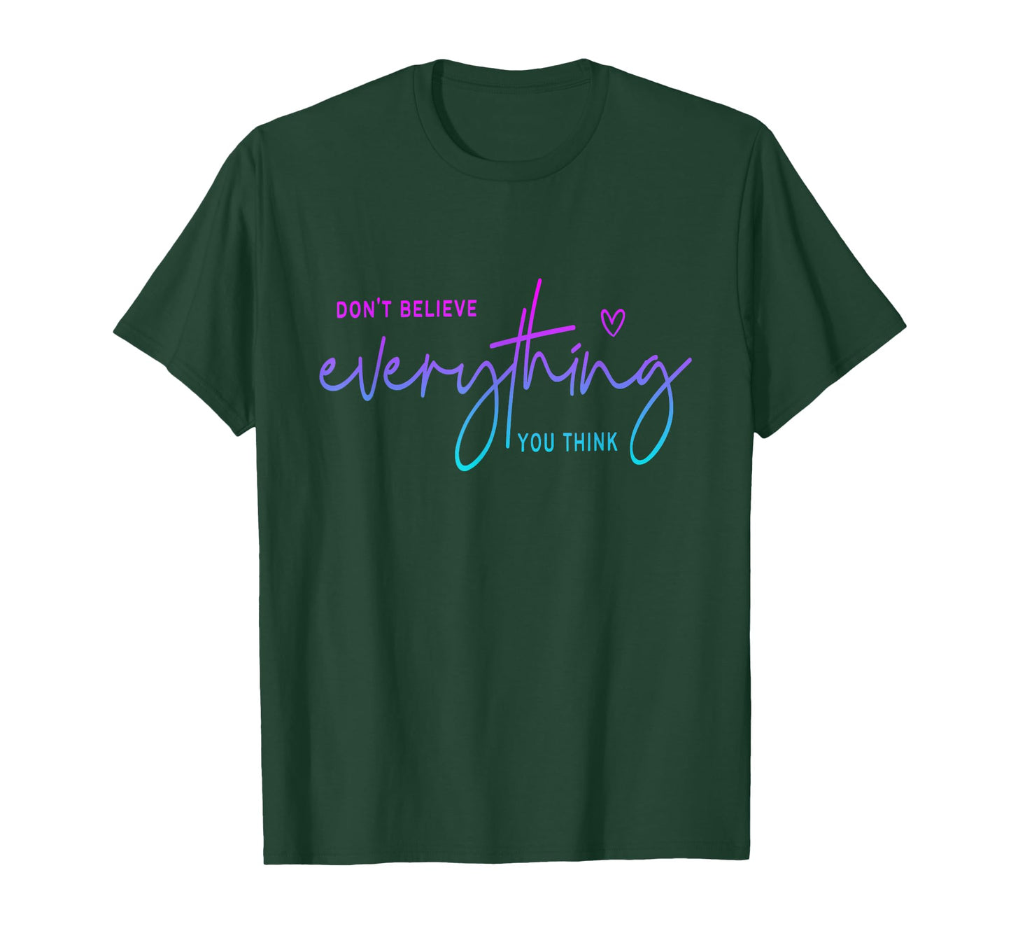 Don't believe everything you think Funny Christian T-Shirt