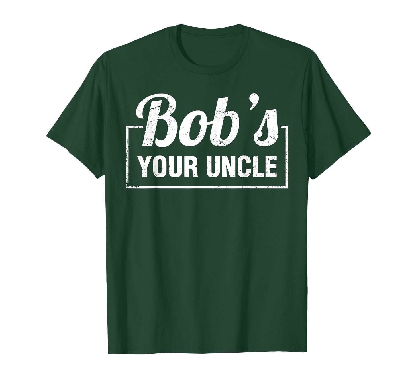 Bob's Your Uncle Funny Shirts Saying Quotes Expression Idiom T-Shirt