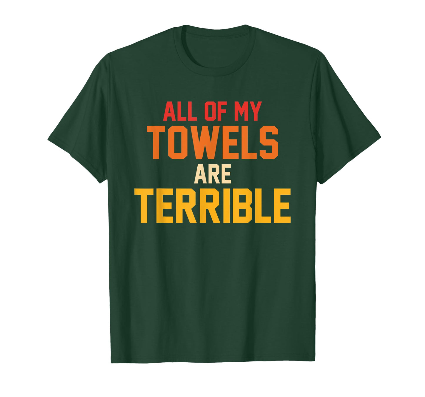 All Of My Towels Are Terrible Quote Retro T-Shirt