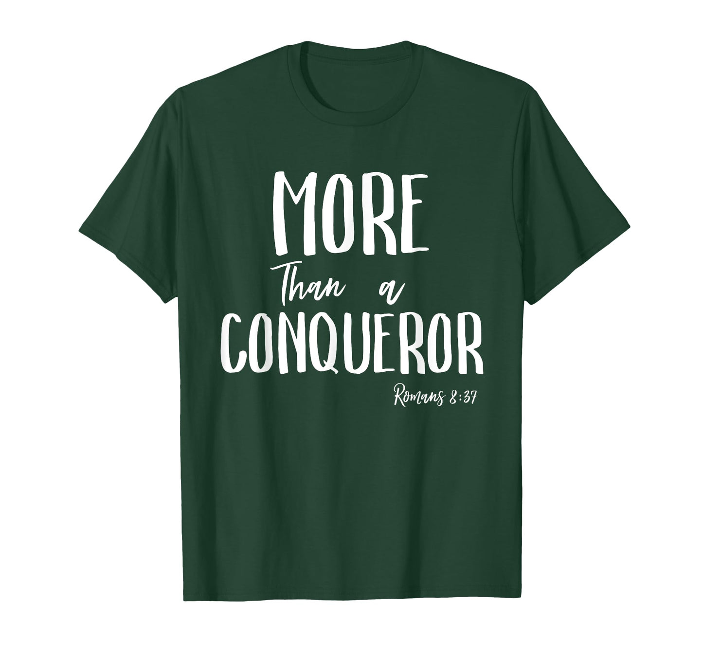 More Than a Conqueror in Jesus Christ Romans 8 Faith Victory T-Shirt