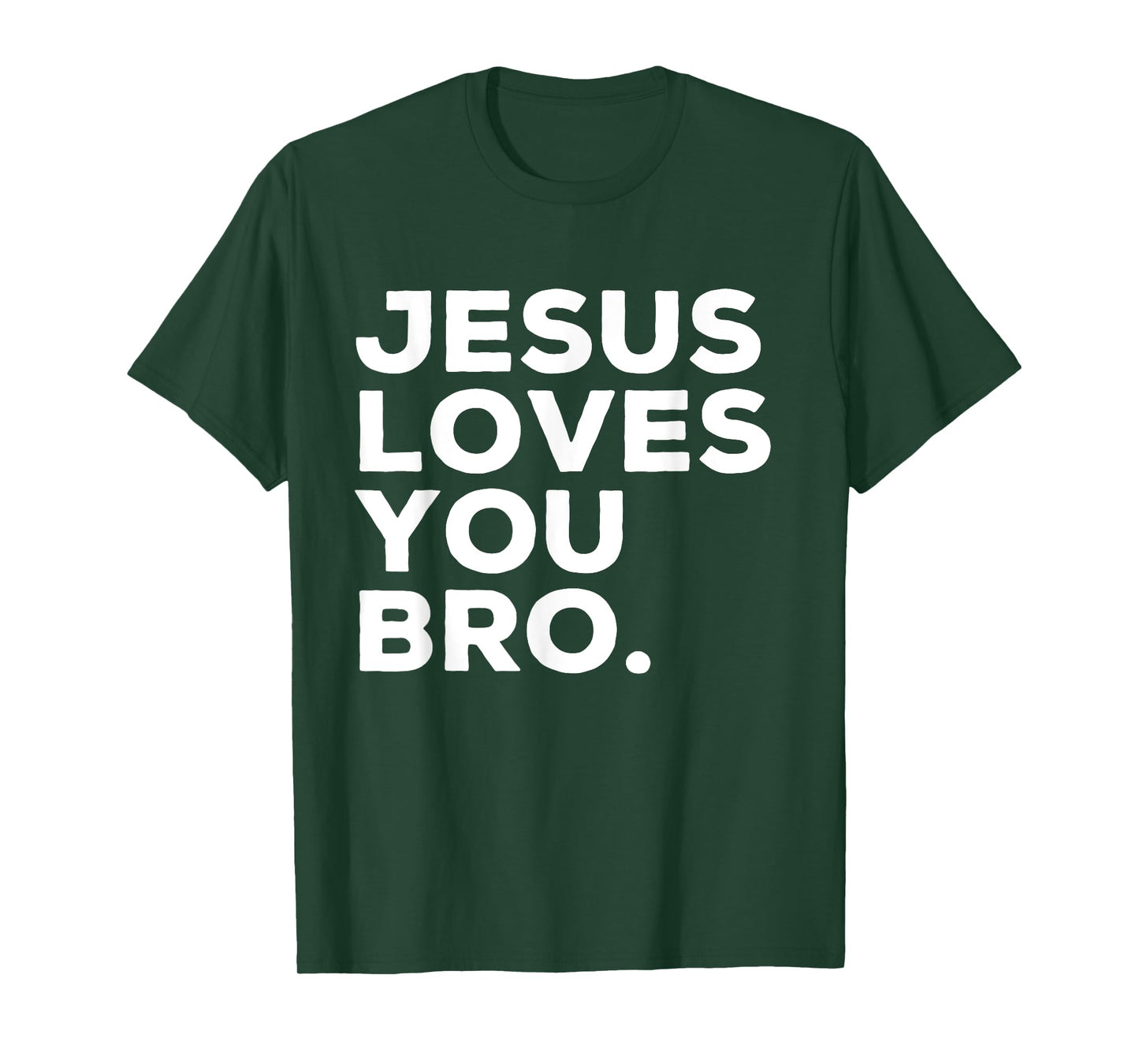 Jesus Loves You Bro Funny Christian Faith Quote T-Shirt