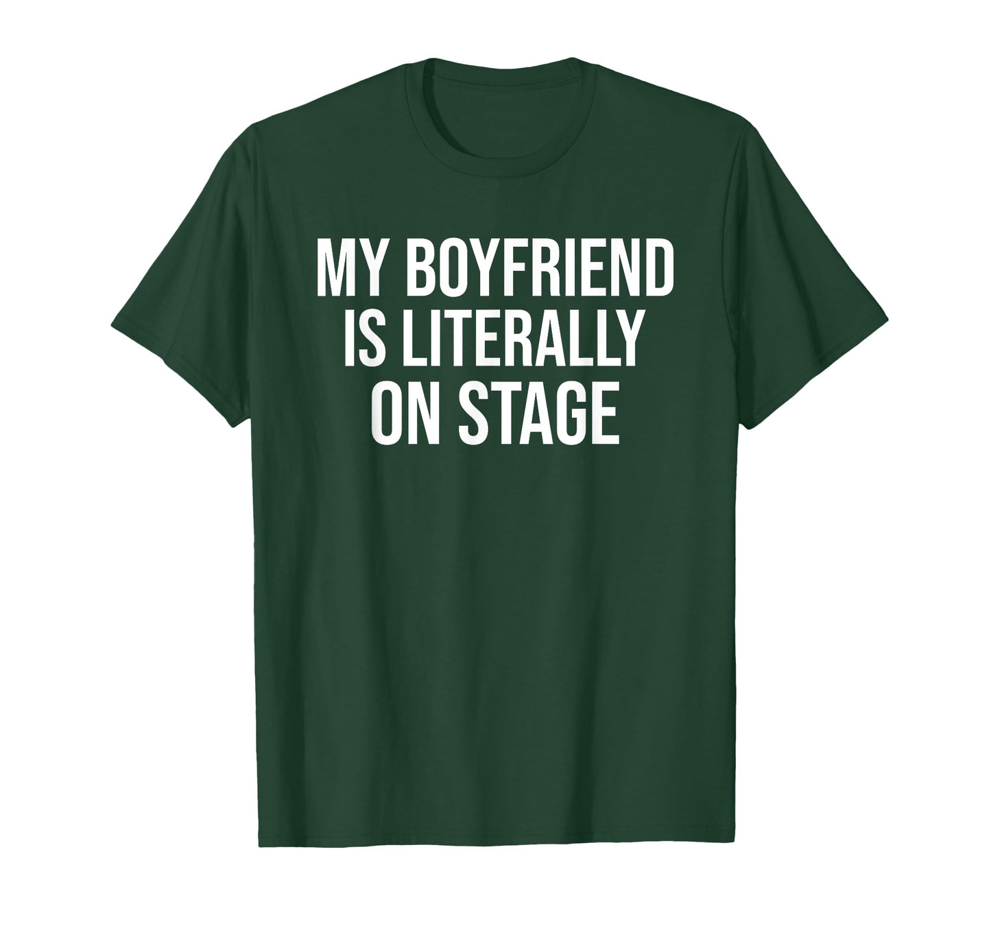 My Boyfriend Is Literally On Stage Funny Concert T-Shirt