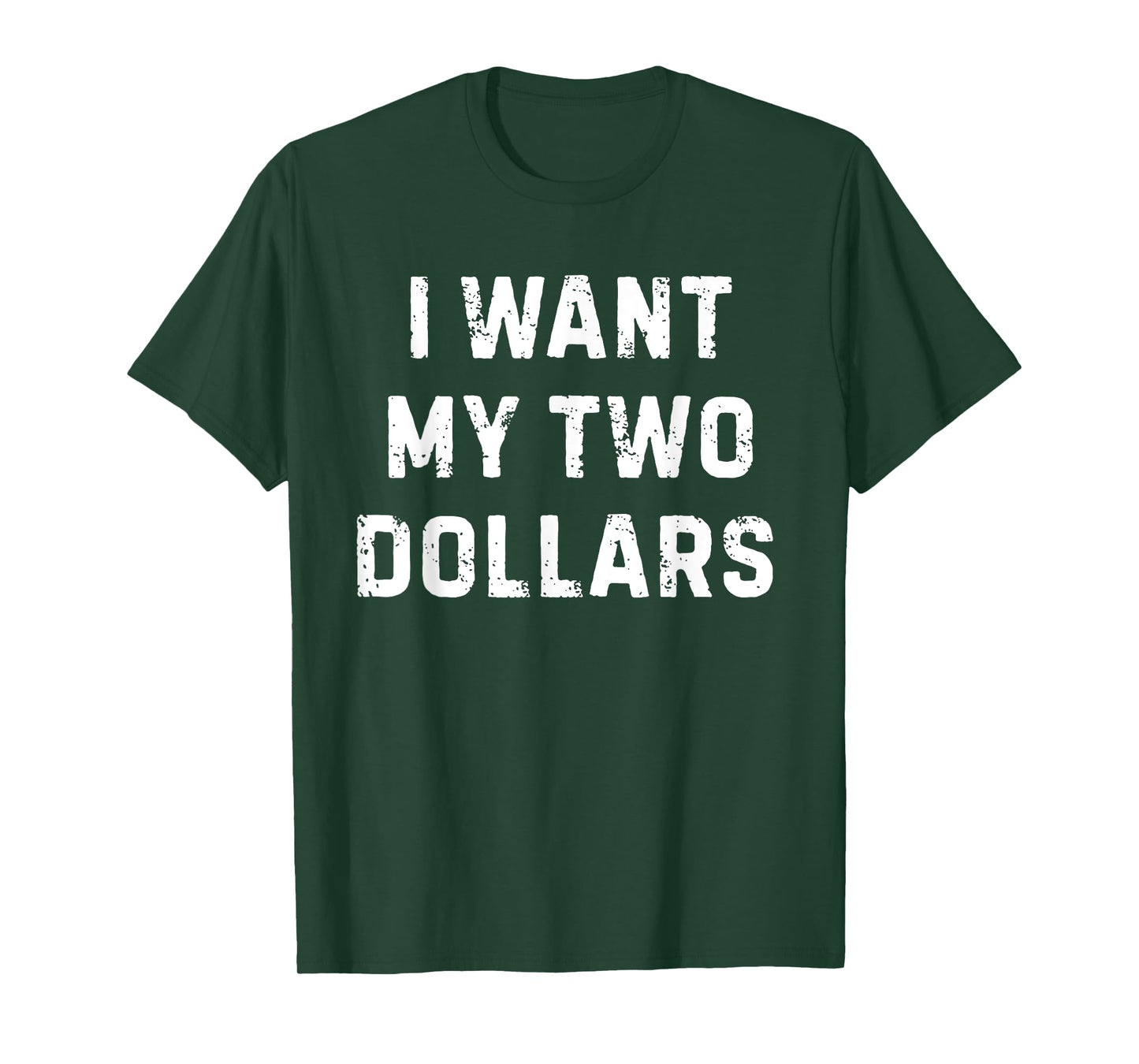 I want My Two Dollars Funny Meme T-Shirt