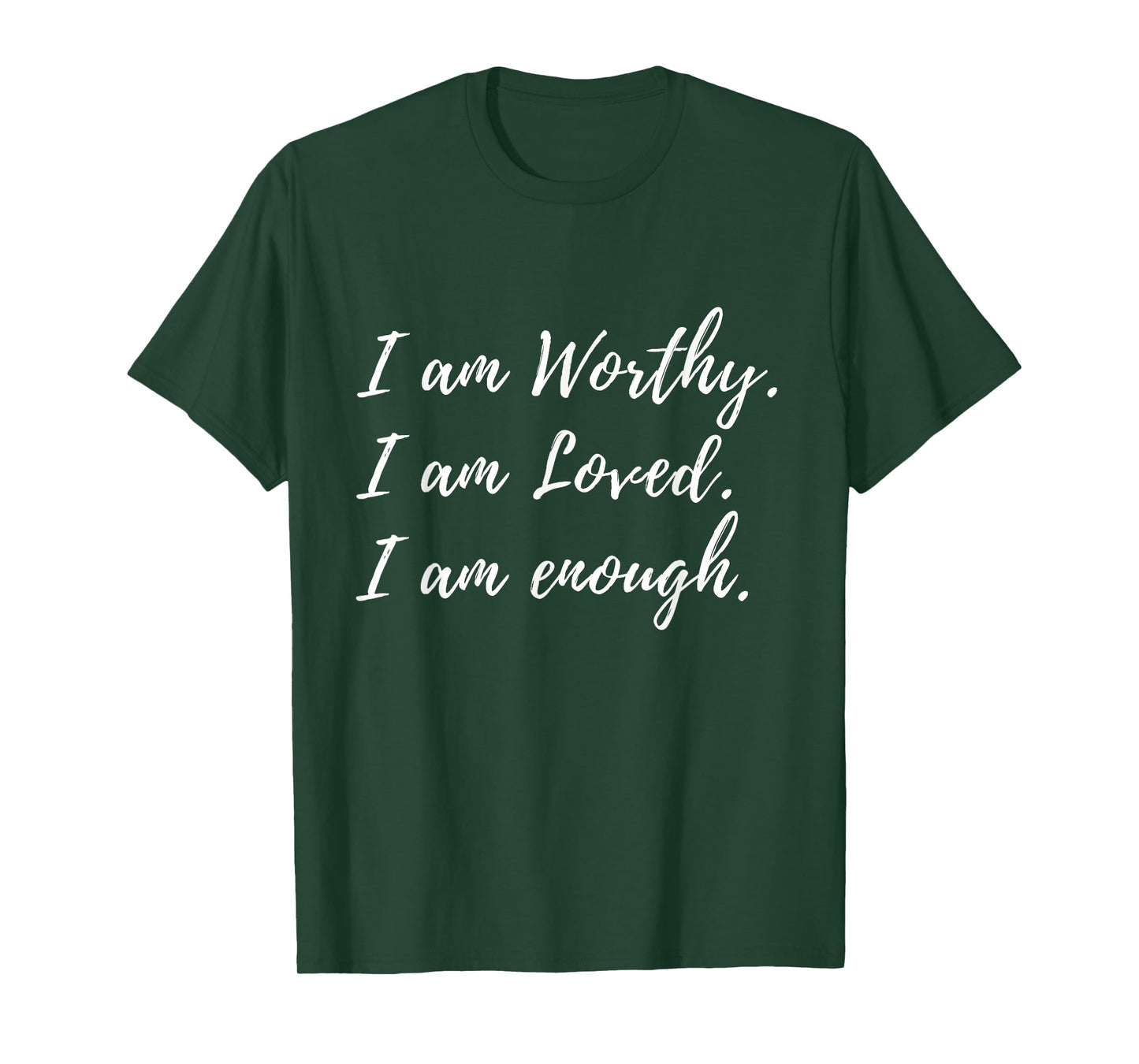 I Am Worthy Loved And Enough Faith Christian Quote T-Shirt
