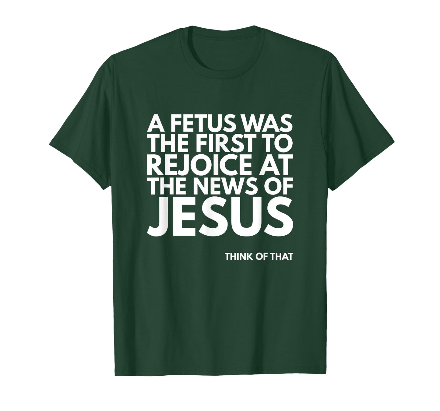 Pro-life Fetus Rejoice Jesus News Quote T-Shirt