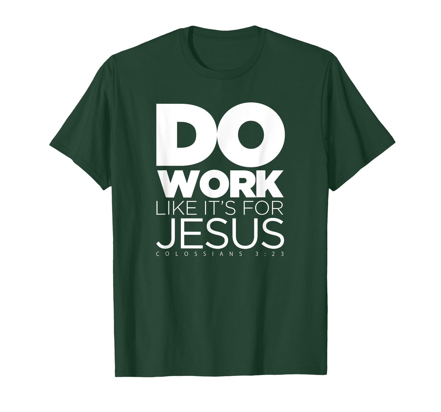 Do Work Like It's for Jesus - Colossians 3:23 T-Shirt