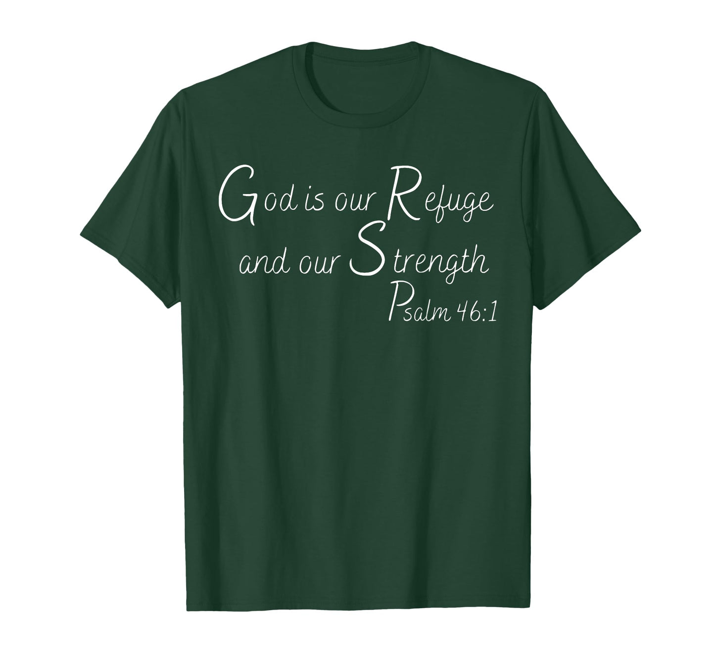 God Is Our Refuge and Our Strength | Psalm 46:1 T-Shirt