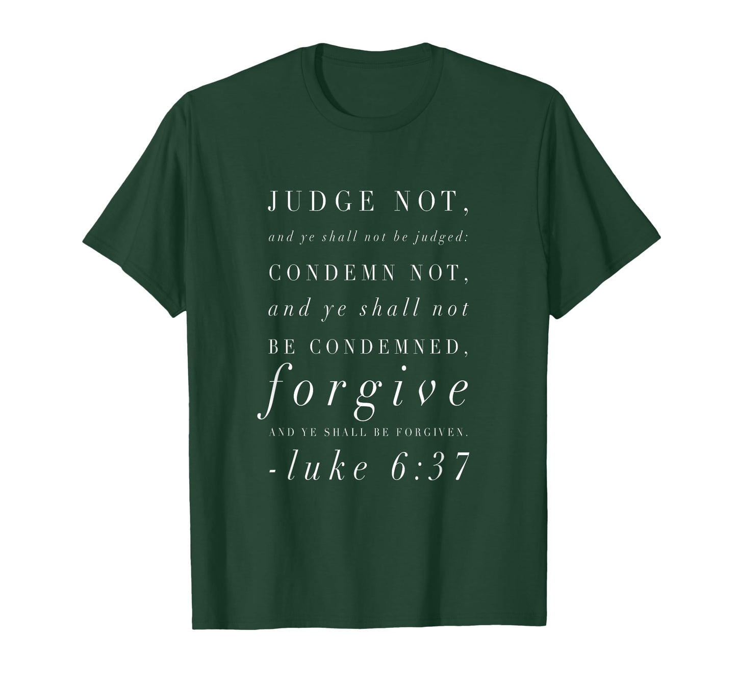 Judge Not, and Ye Shall Not Be Judged Luke 6:37 T-Shirt