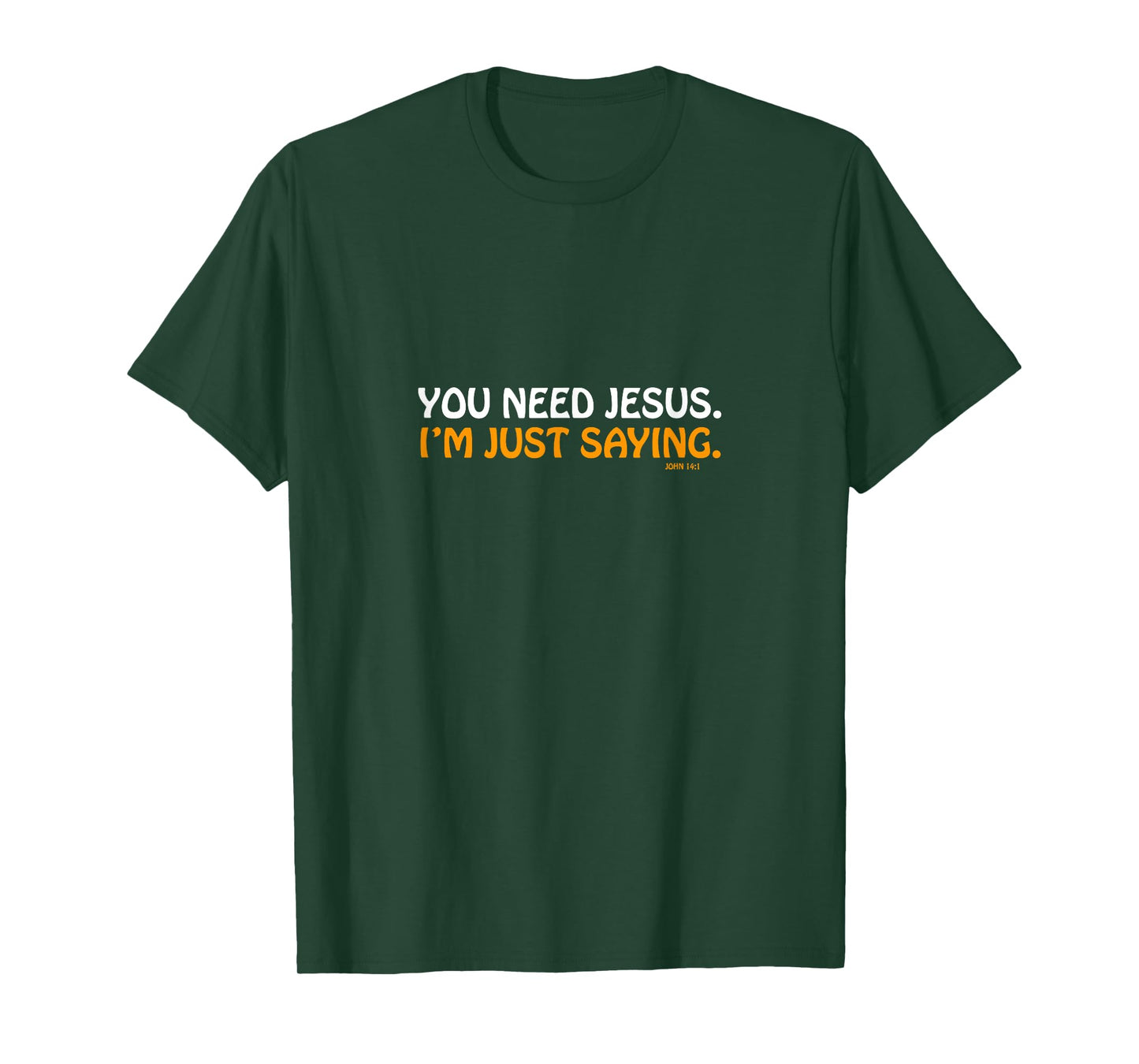 You Need Jesus I'm Just Saying Funny T-Shirt
