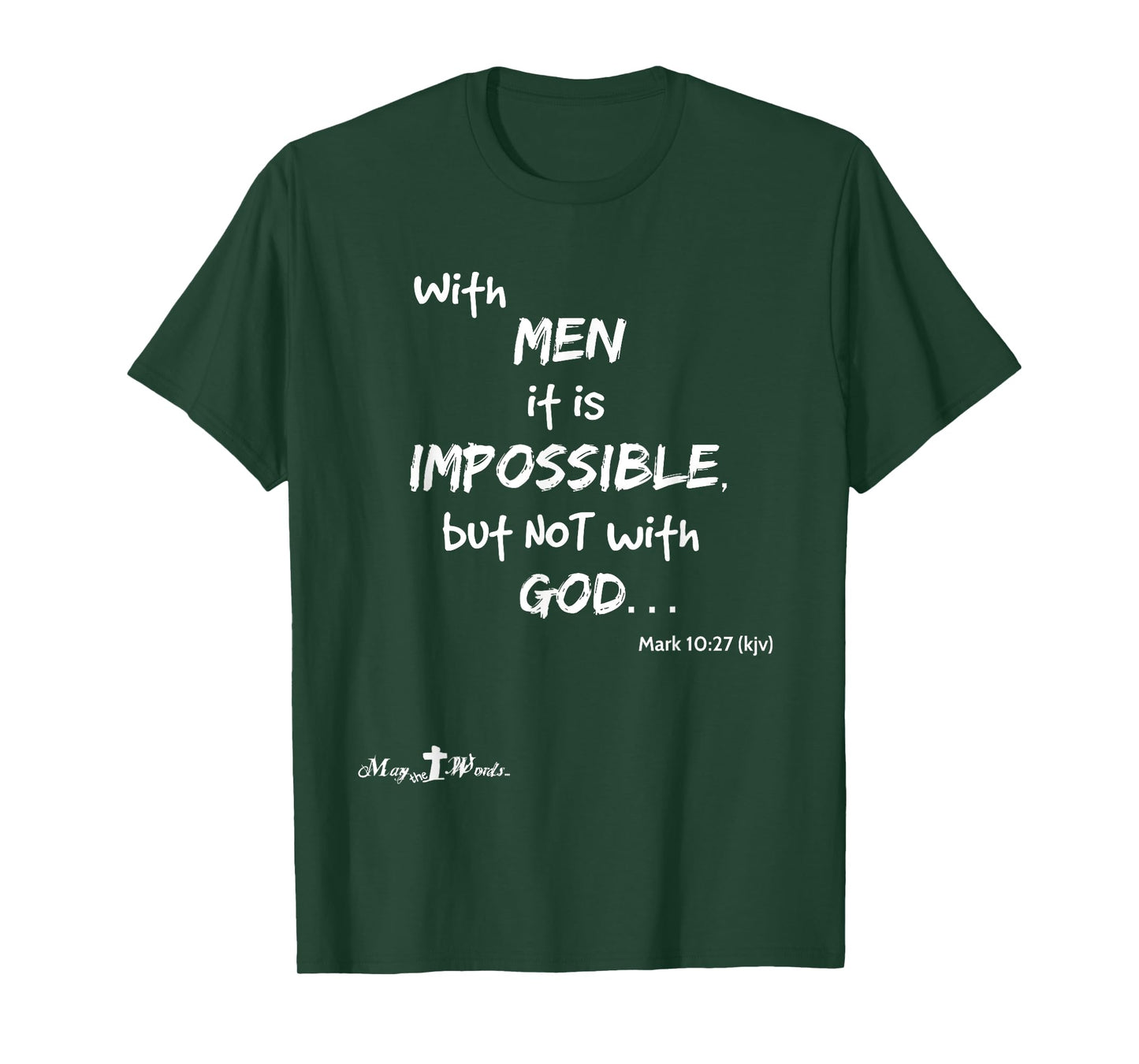 With men it impossible but not with God Mark 10:27 Christian T-Shirt