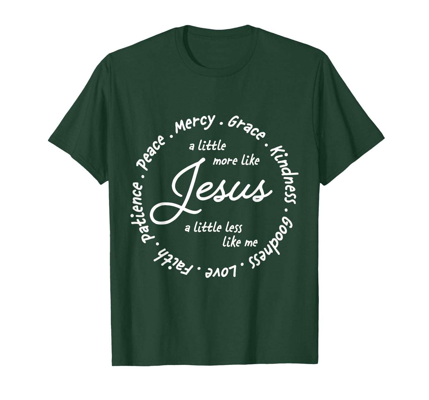 A Little More Like Jesus a Little Less Like Me T-Shirt