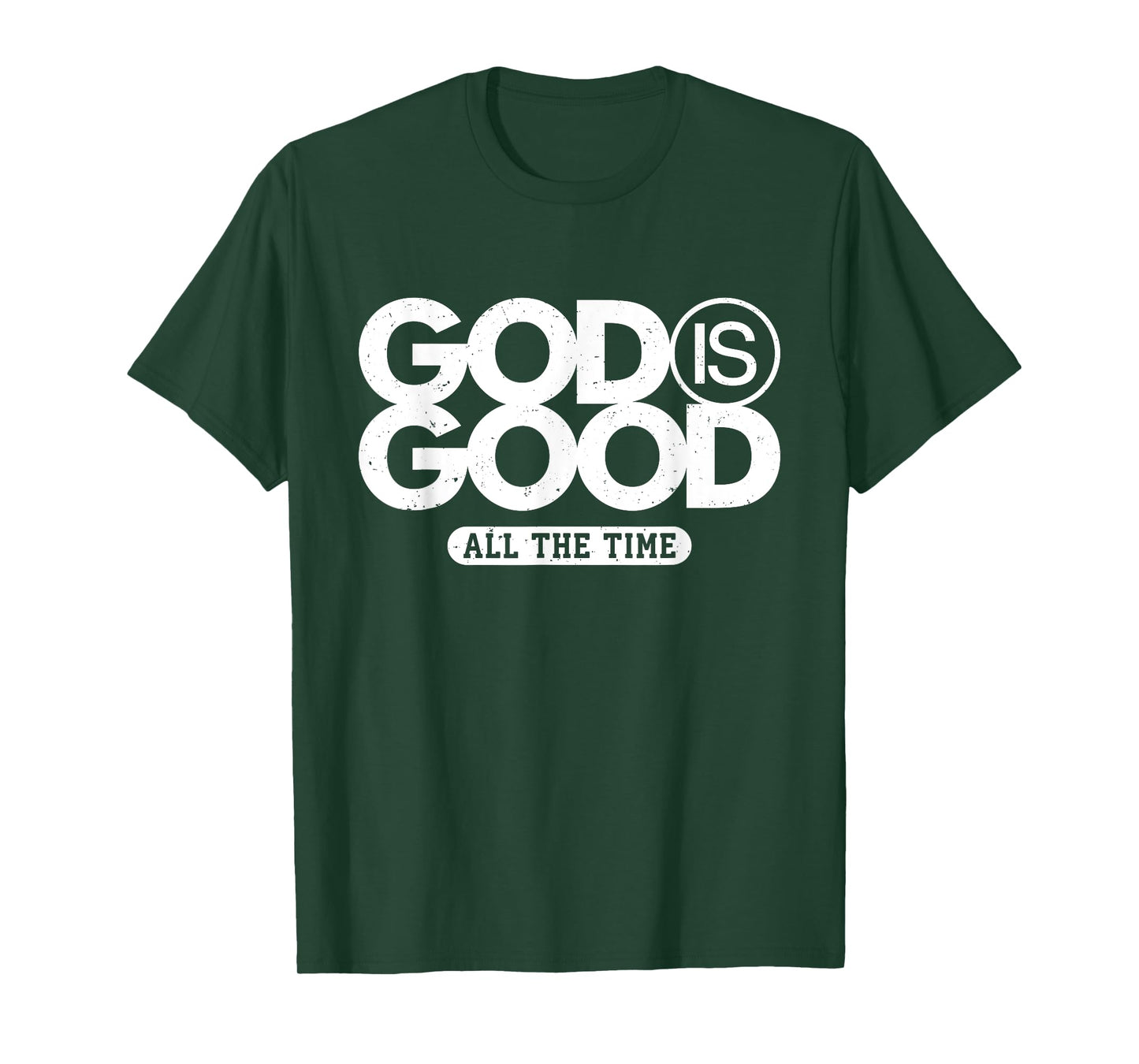 God Is Good All The Time Bold Faith Statement T-Shirt
