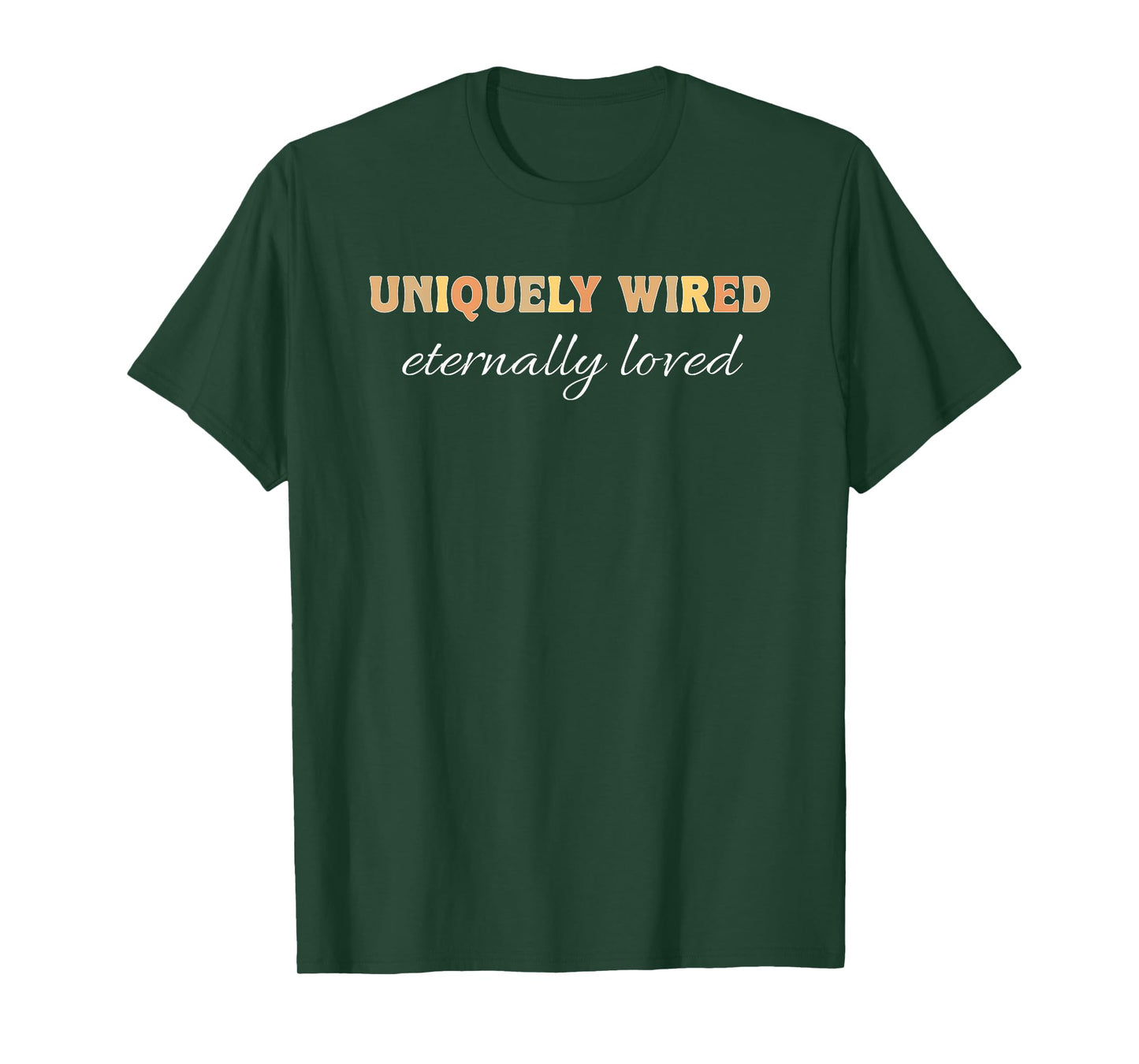 Uniquely Wired Eternally Loved Christian Neurodivergent Dk T-Shirt