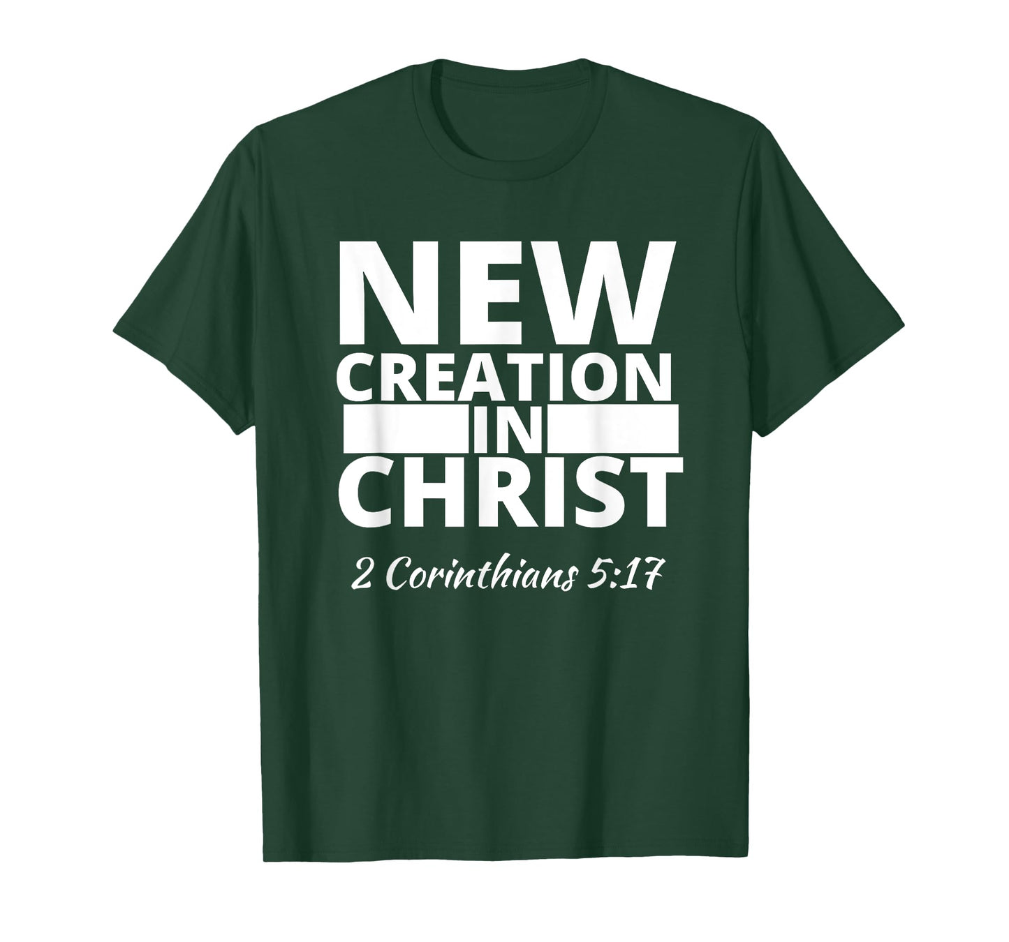 2 Corinthians 5:17 New Creation In Christ T-Shirt
