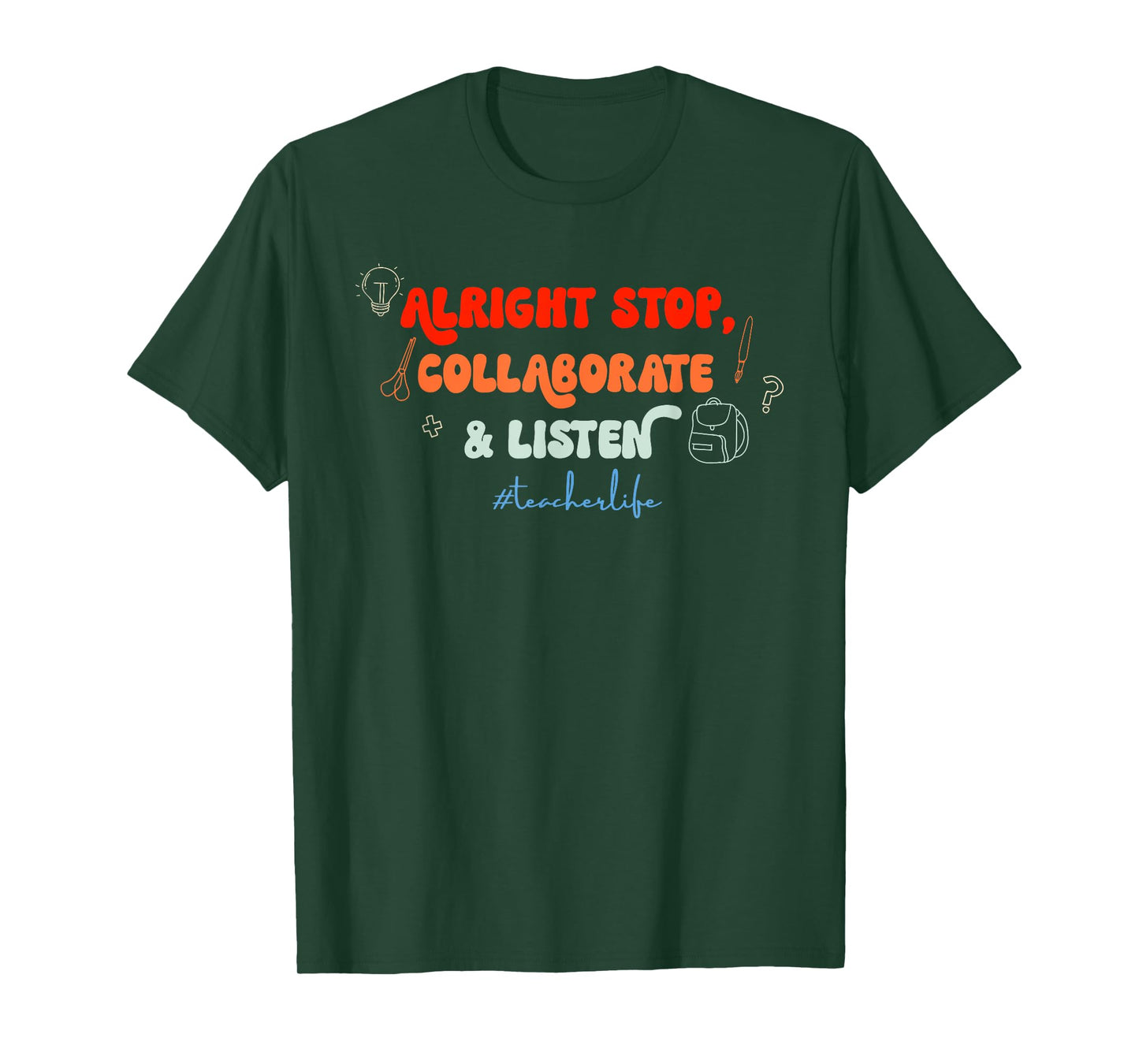 Alright Stop, Collaborate & Listen #Teacherlife Quote T-Shirt