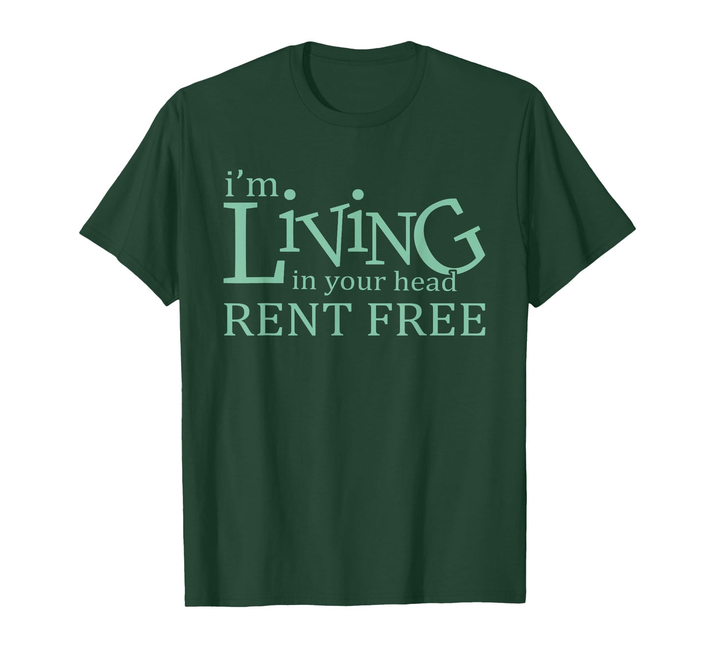 I'm Living In Your Head Rent Free Funny Quote T-Shirt
