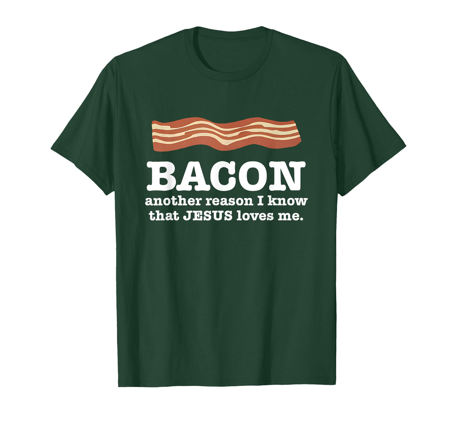 Bacon Another Reason I Know That Jesus Loves Me Quote T-Shirt