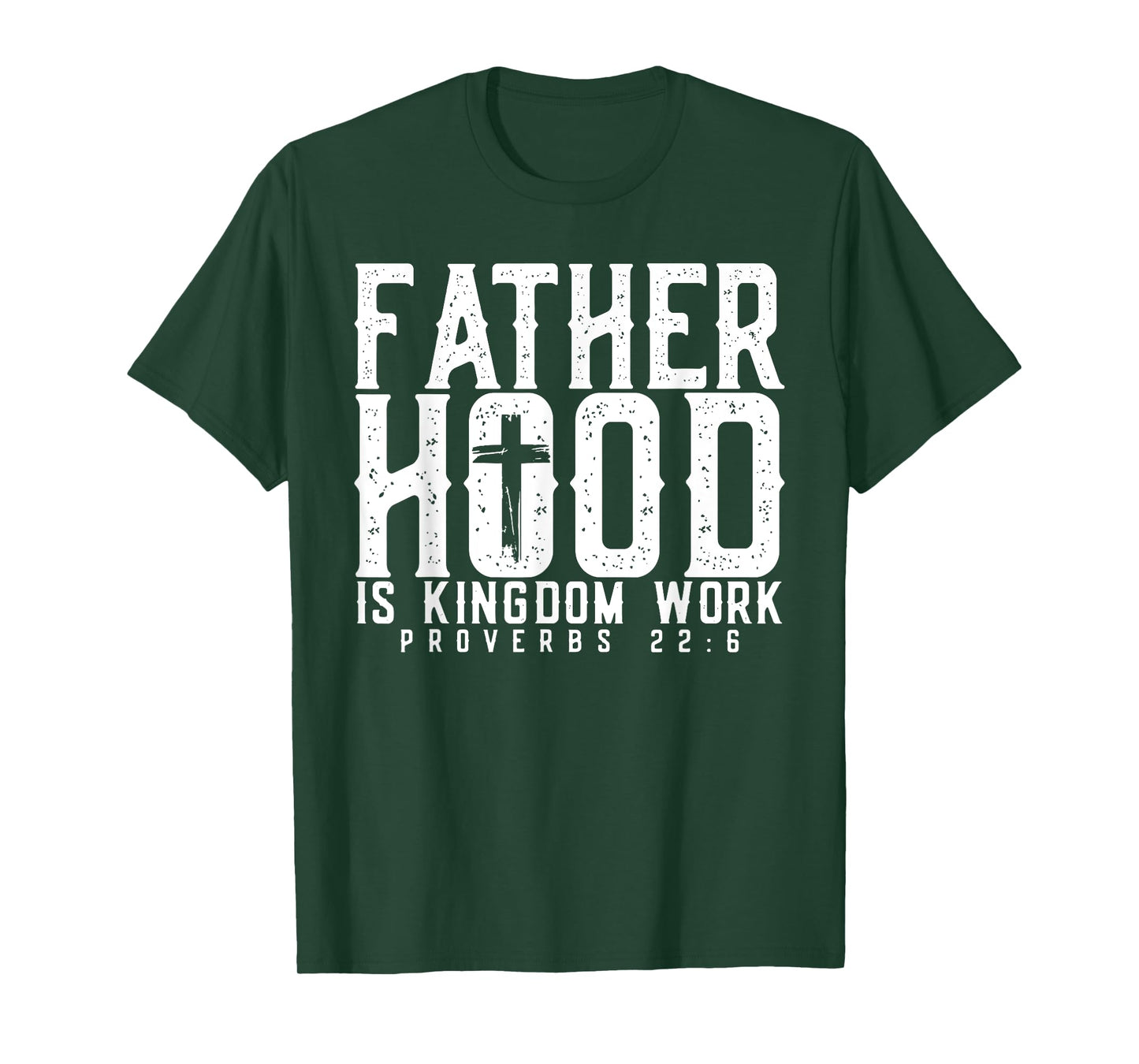 Fatherhood Is Kingdom Work Proverbs 22-6, Christian Dad T-Shirt