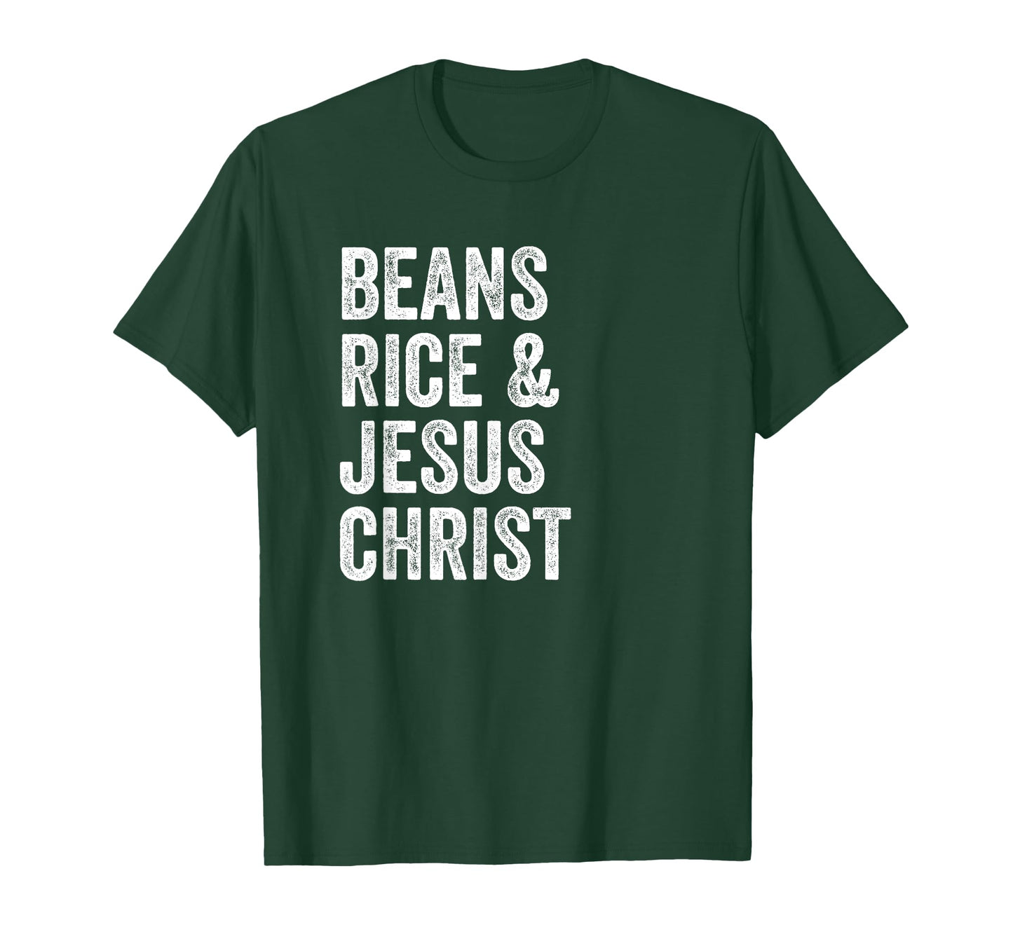 Beans Rice and Jesus Christ Funny T Shirt T-Shirt