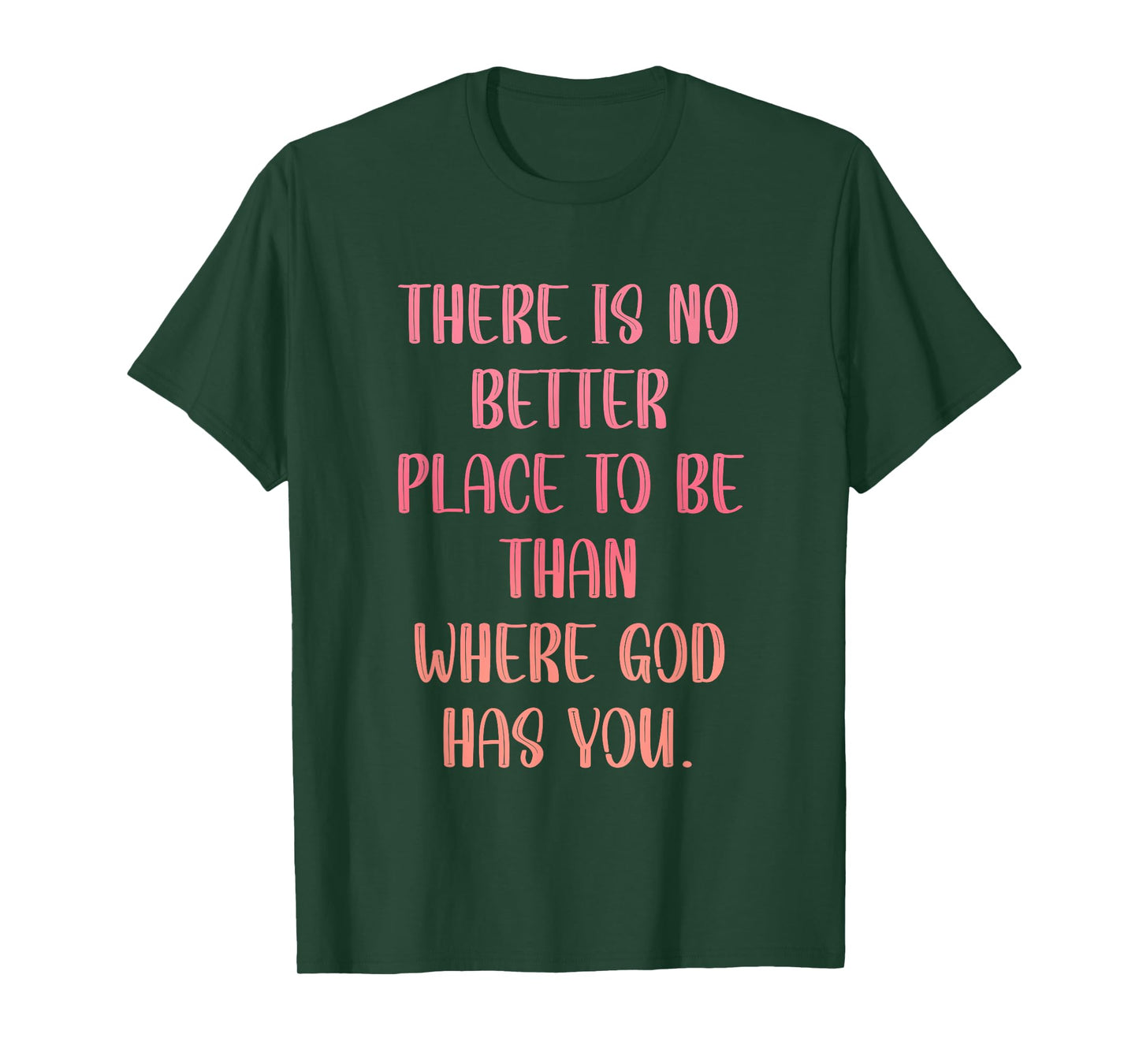 There's No Better Place to Be Than in The Presence of God T-Shirt