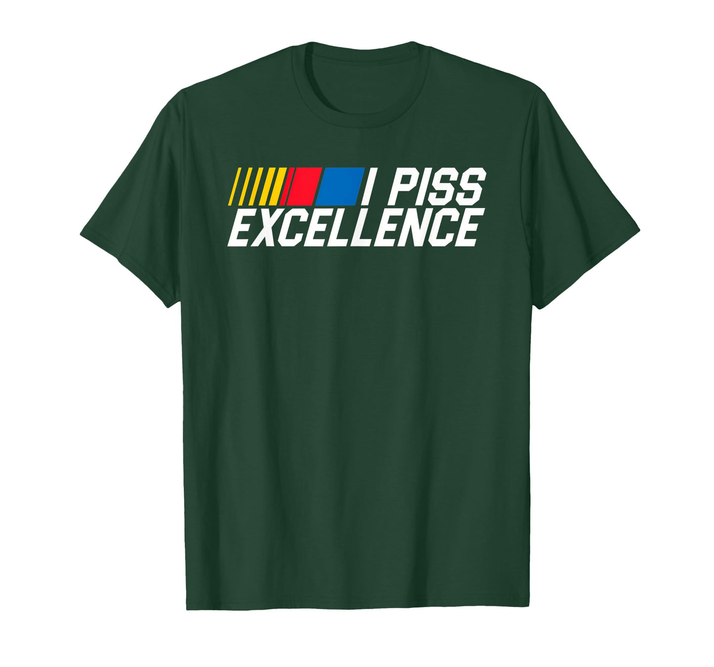 I Piss Excellence Funny Classic Humor Quote Gift T-Shirt