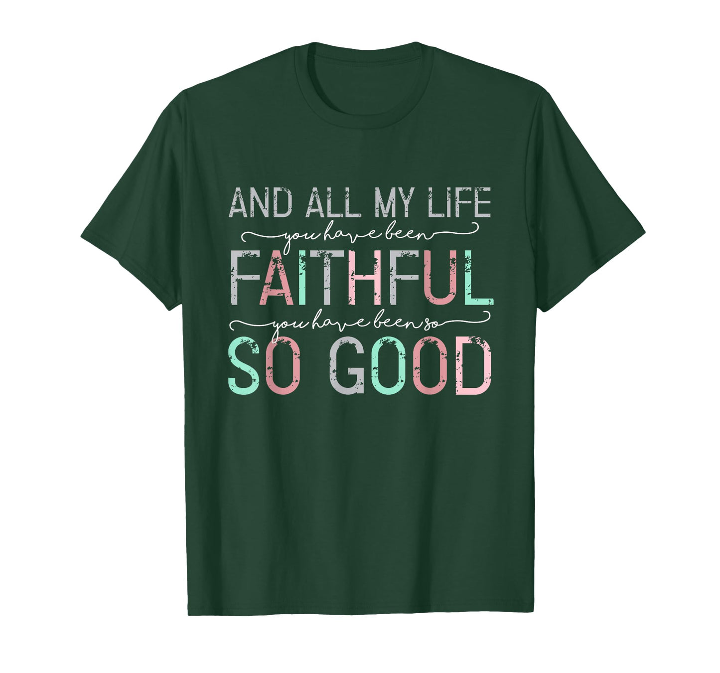 All My Life You Have Been Faithful T-Shirt
