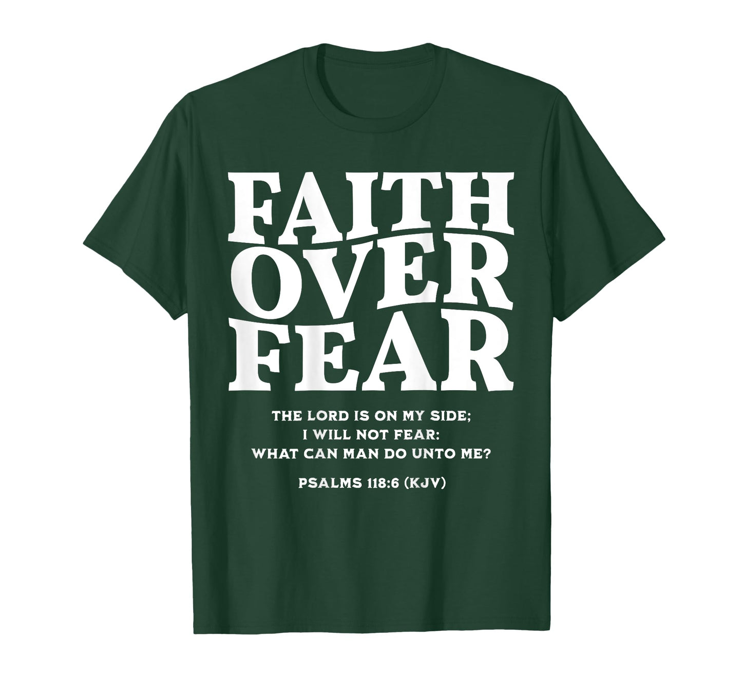 Faith Over Fear for Mens,Womens,Teens,Kids(On Back) T-Shirt