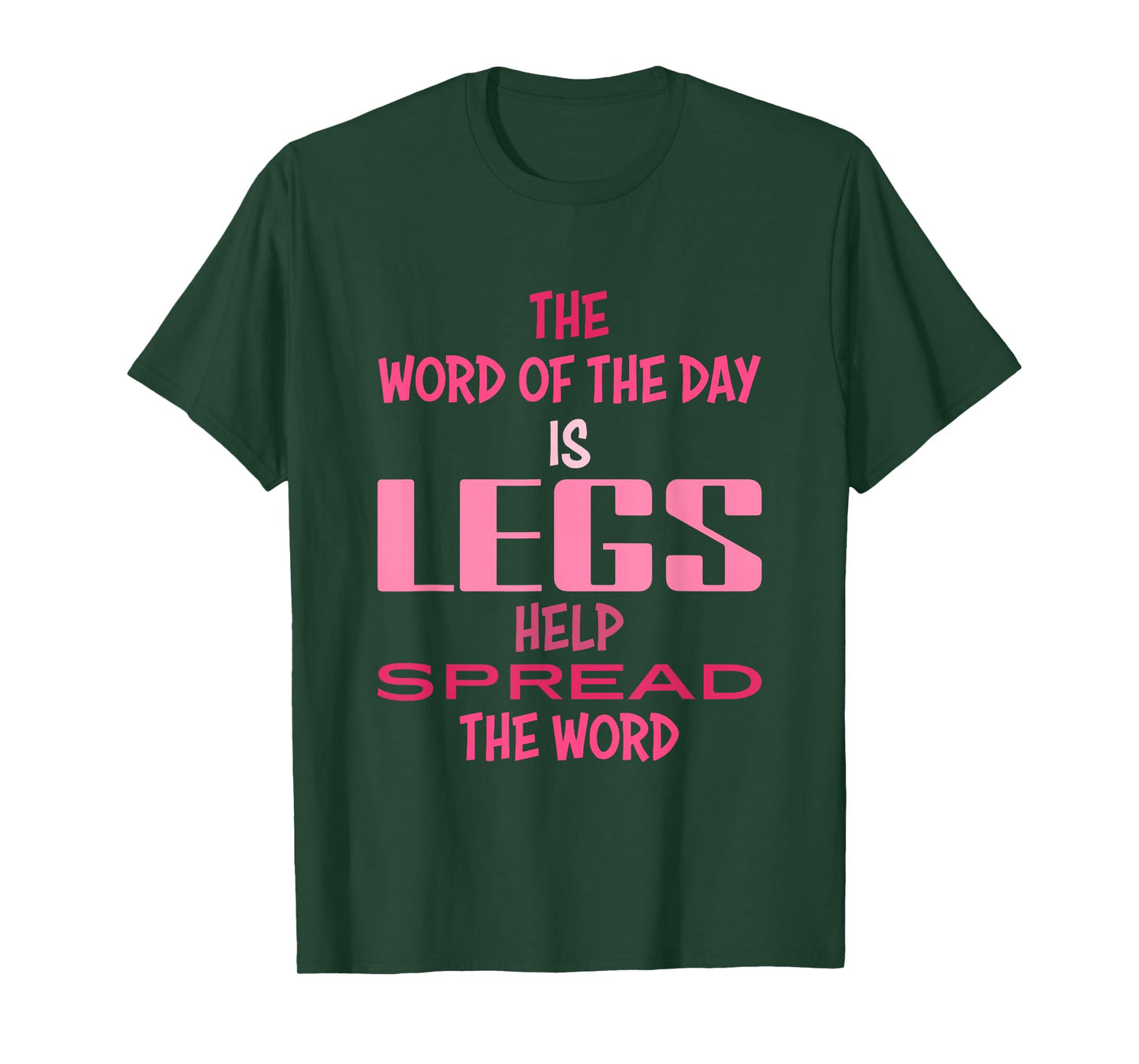 The Word Of The Day Is Legs Help Spread The Word Quote T-Shirt