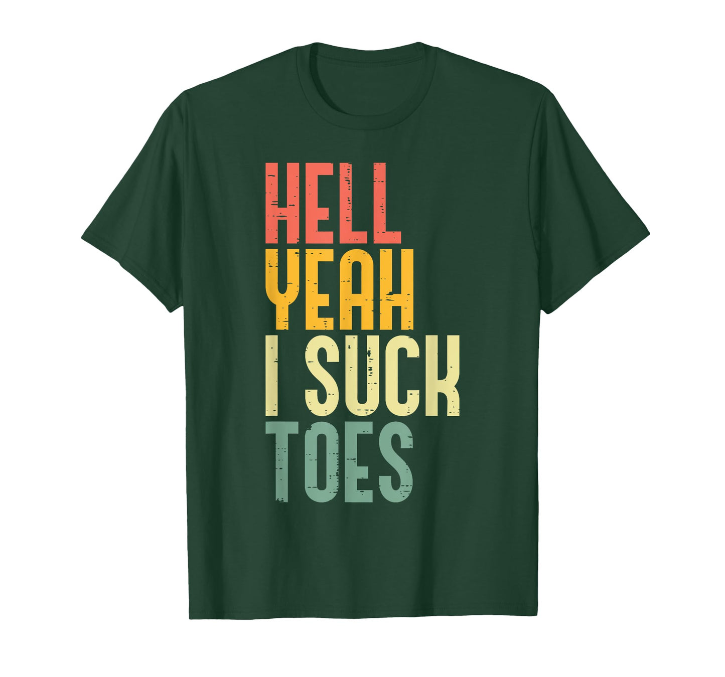 Hell Yeah I Suck Toes Funny Inappropriate Adult Humor Men T-Shirt