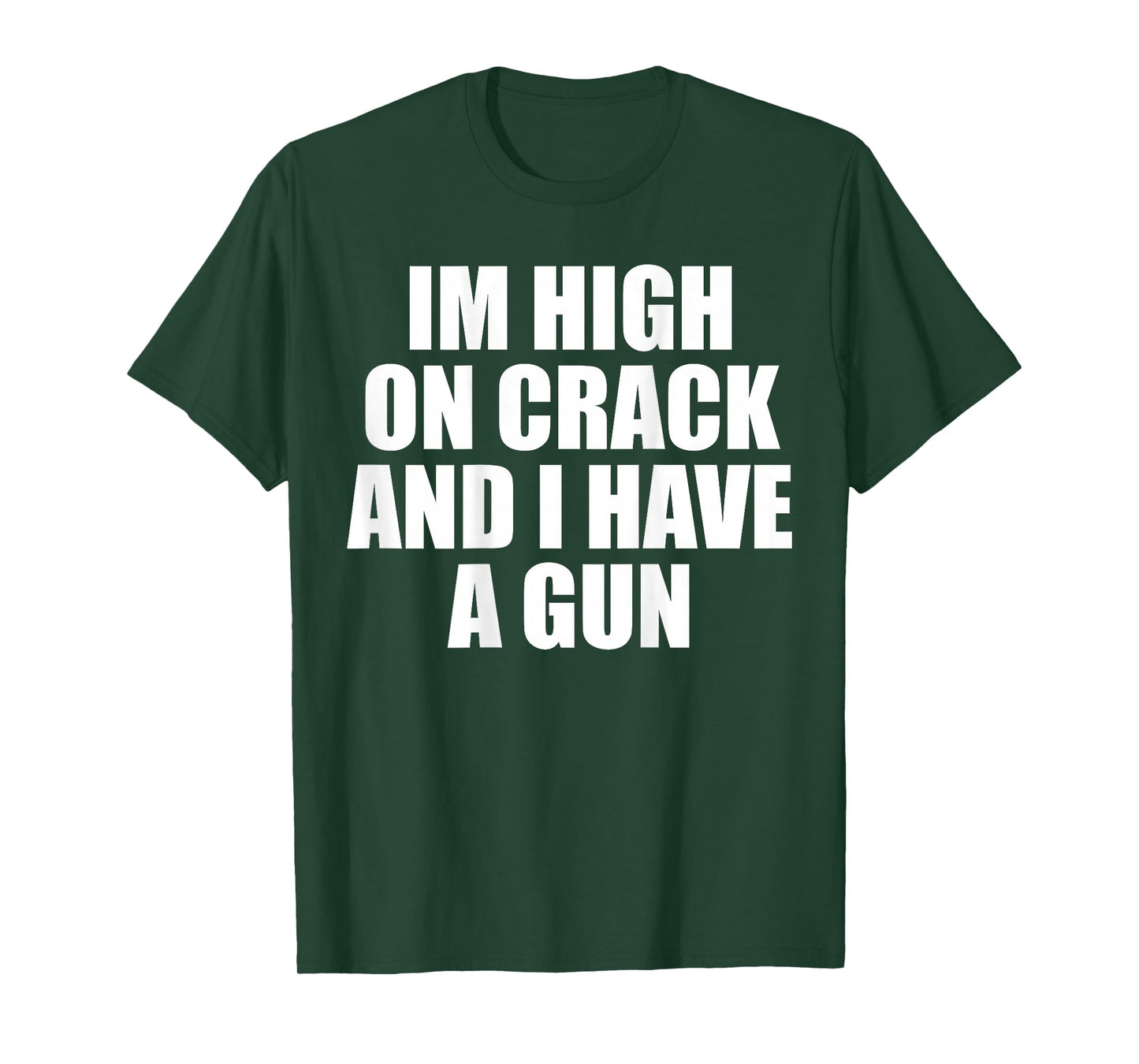 I'm High On Crack And I Have A Gun Funny Jokes Adult (BACK) T-Shirt